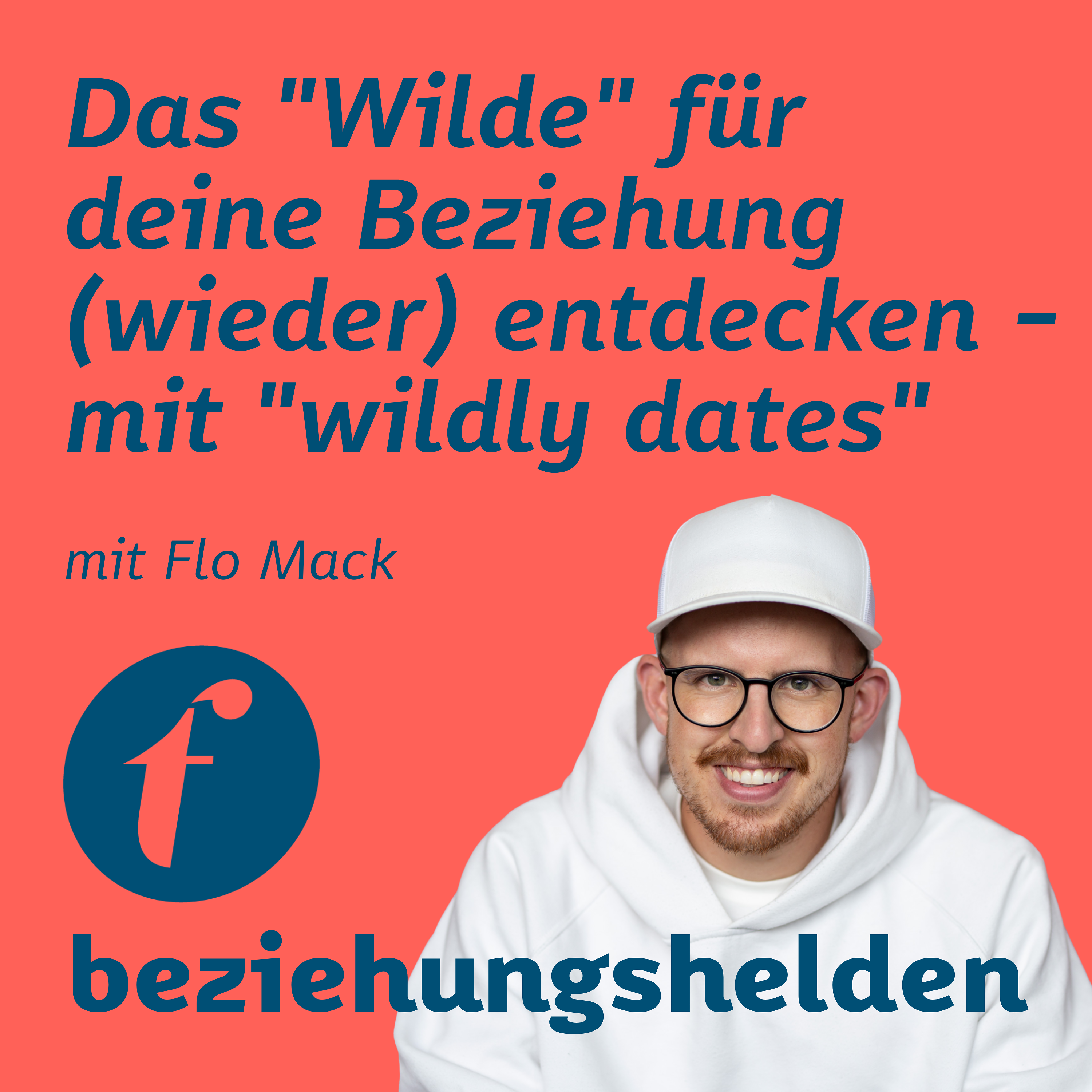 Das "Wilde" (leidenschaftliche) für deine Beziehung (wieder) entdecken - mit "wildly dates" mit Flo Mack episode artwork