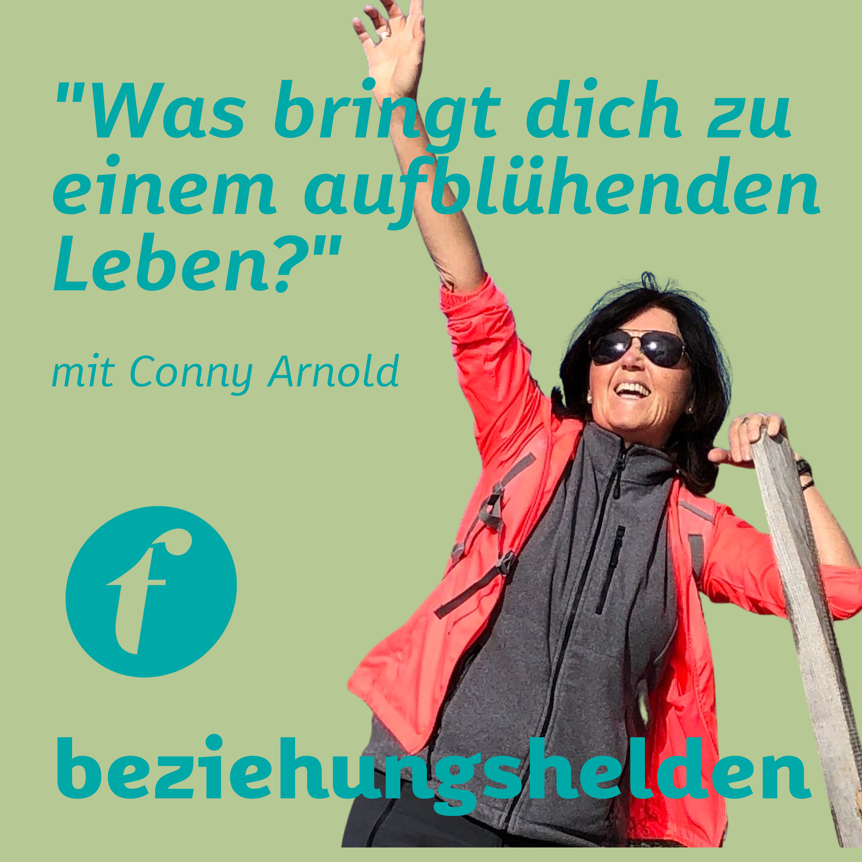 108 - Was bringt (& hindert) dich zu einem aufblühenden Leben? mit Conny Arnold