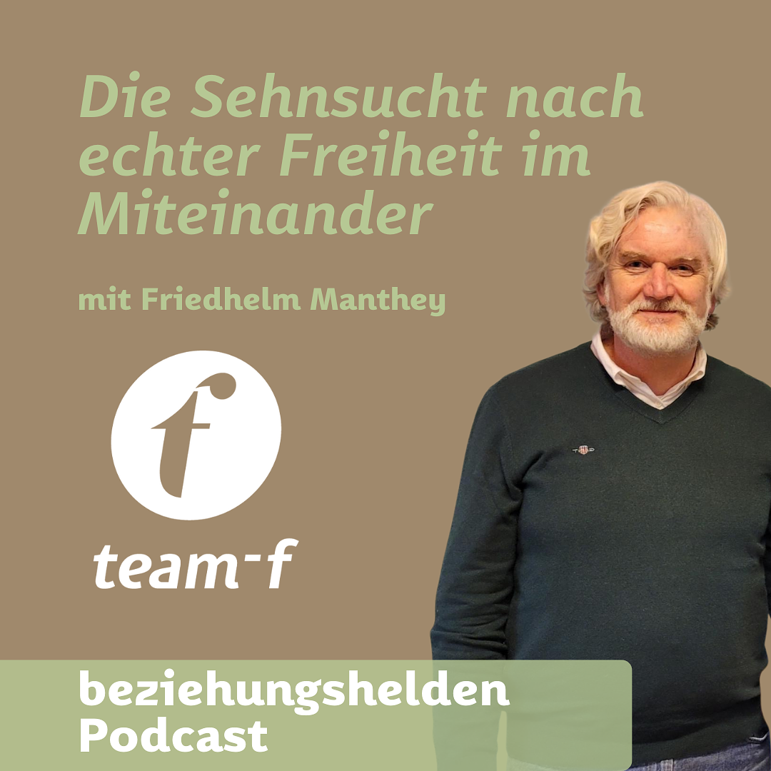 183 - Die Sehnsucht nach echter Freiheit im Miteinander mit Friedhelm Manthey