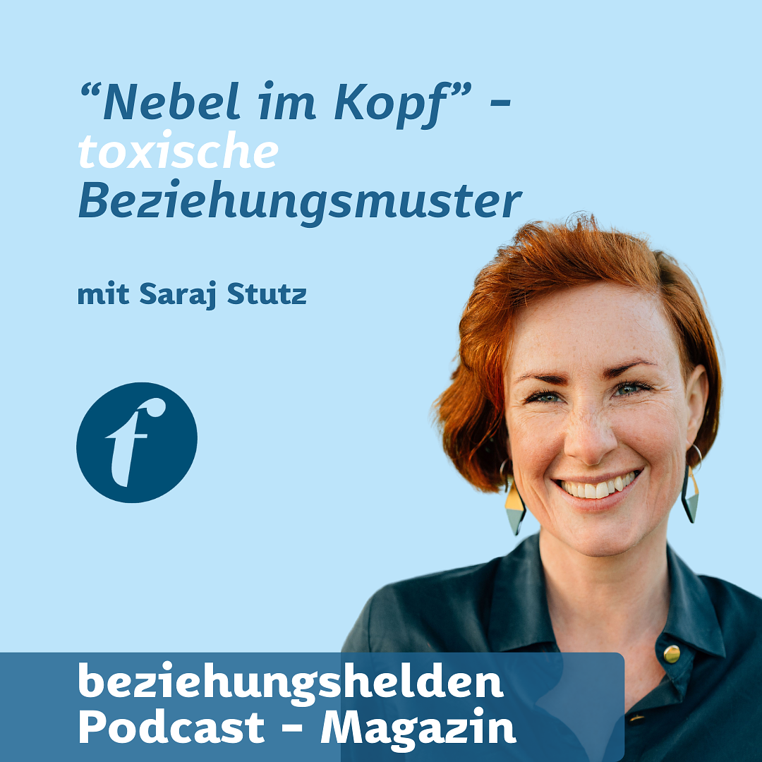 162 - "Nebel im Kopf” - toxische Beziehungsmuster" mit Saraj Stutz