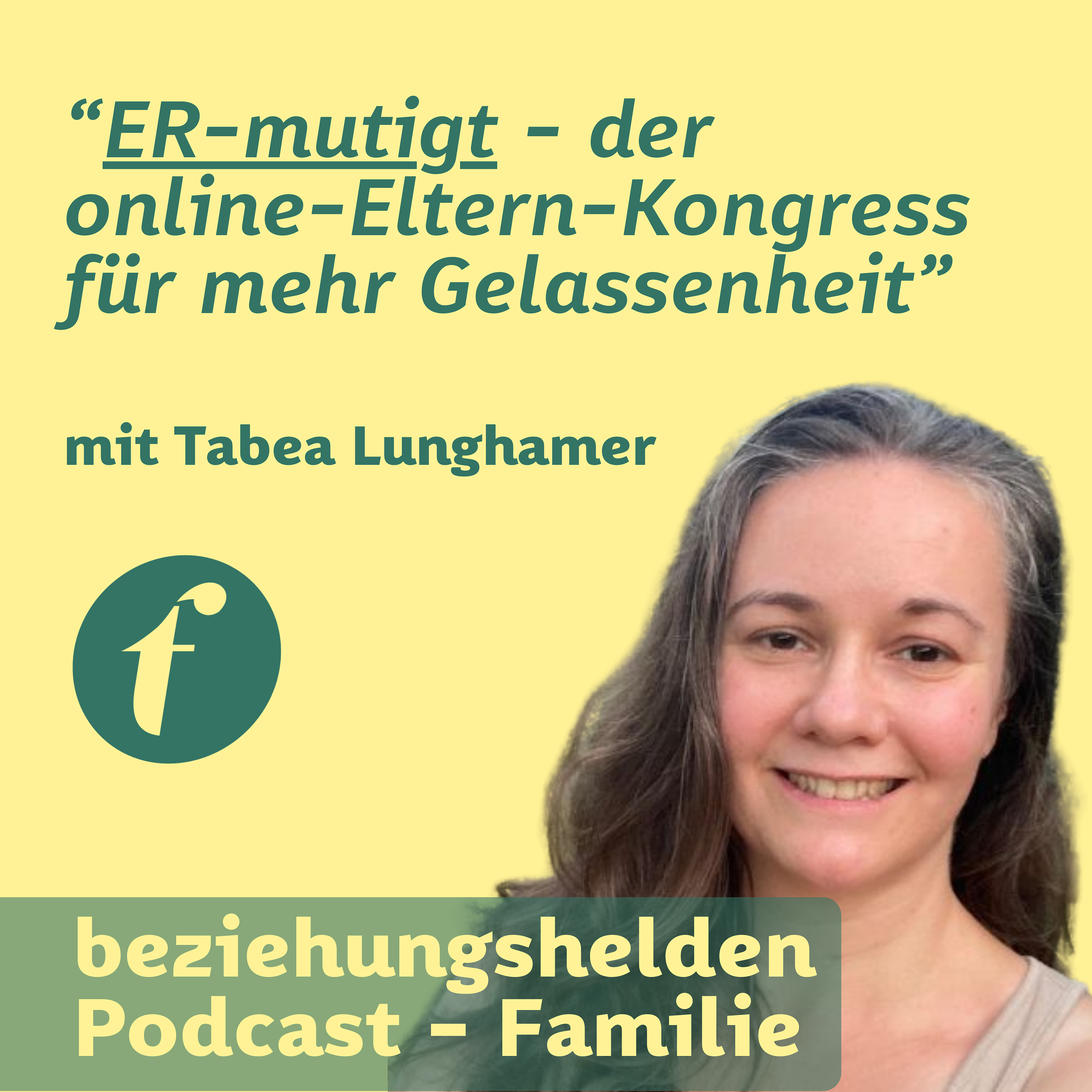 148 - "ER-mutigt - der online-Eltern-Kongress für mehr Gelassenheit" mit Tabea Lunghamer