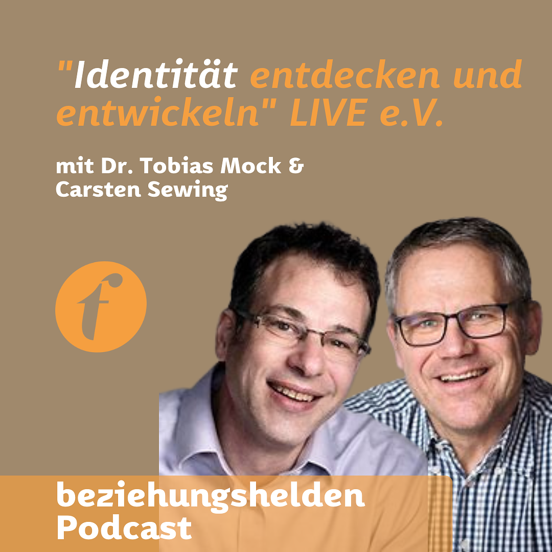 165 - "Identität entdecken und entwickeln" mit Dr. Tobias Mock und Karsten Sewing von LIVE e.V..