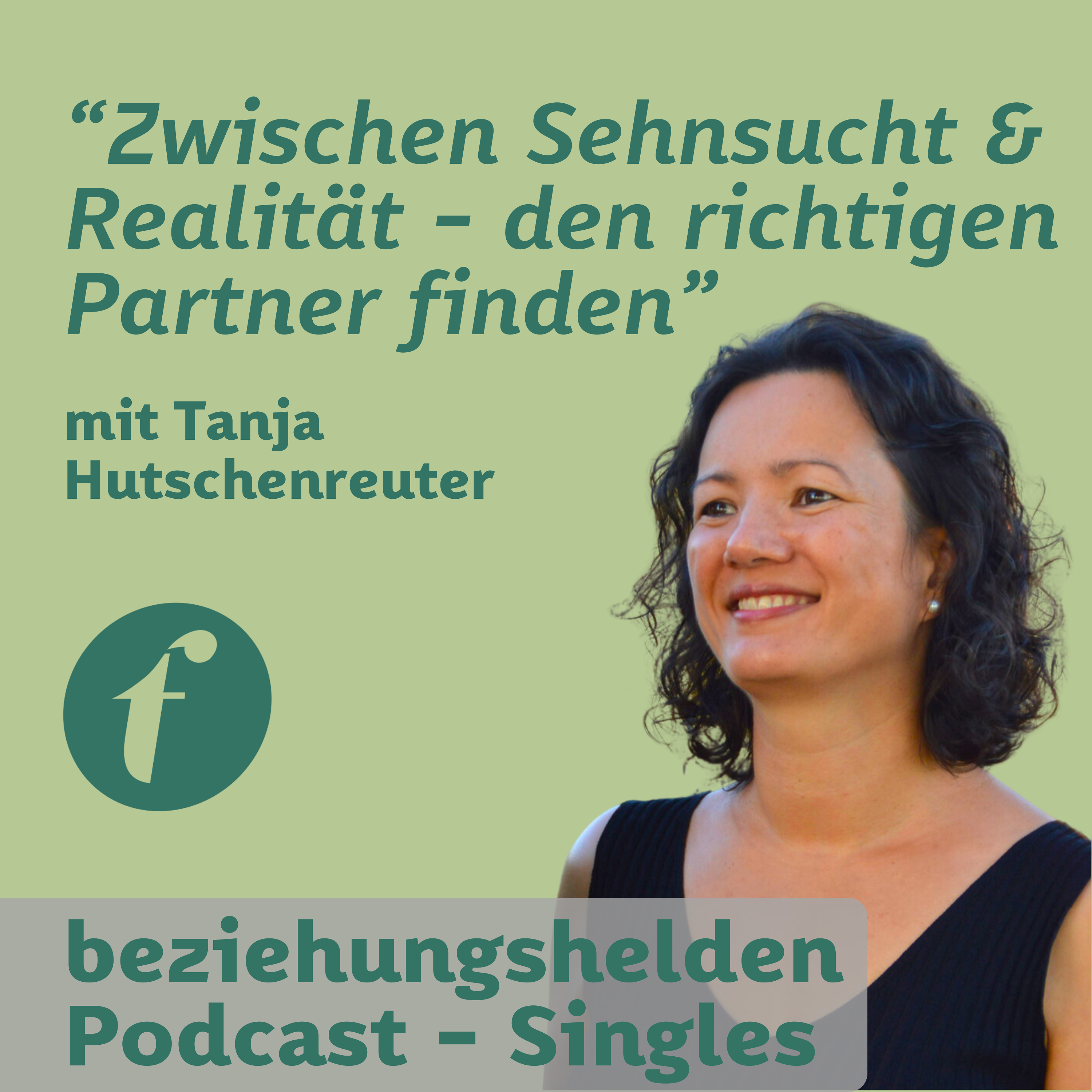 144 - "Zwischen Sehnsucht & Realität - den richtigen Partner finden" mit Tanja Hutschenreuter