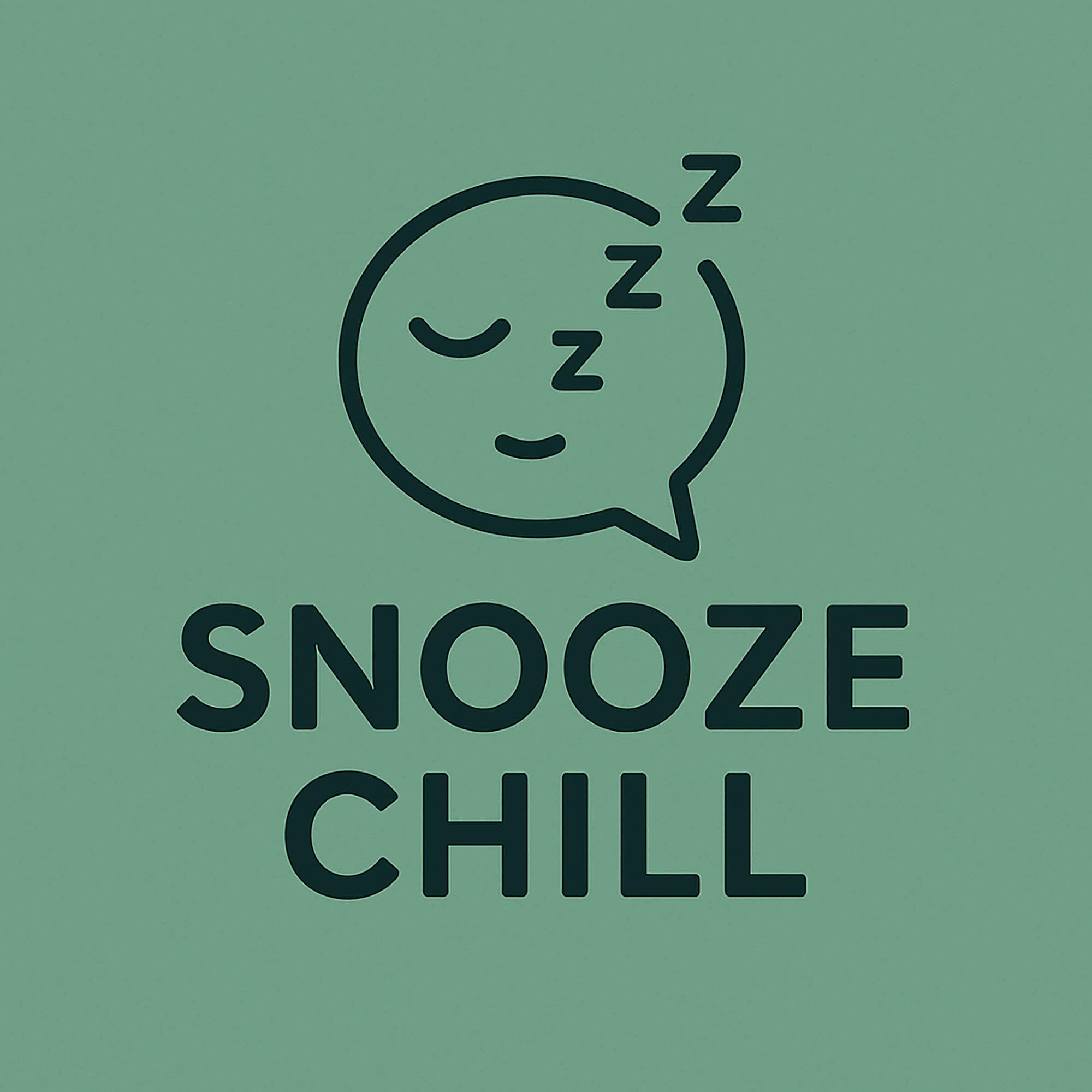 SNOOZE CHILL