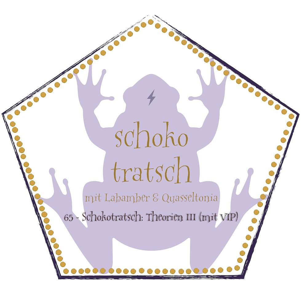 65 - Schokotratsch: Theorien III (mit VIP)