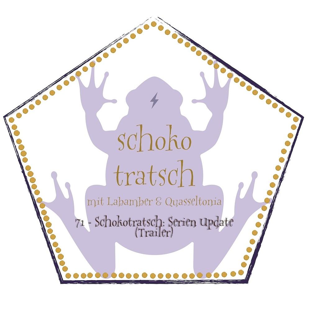 71 - Schokotratsch: Serien Update (Trailer)