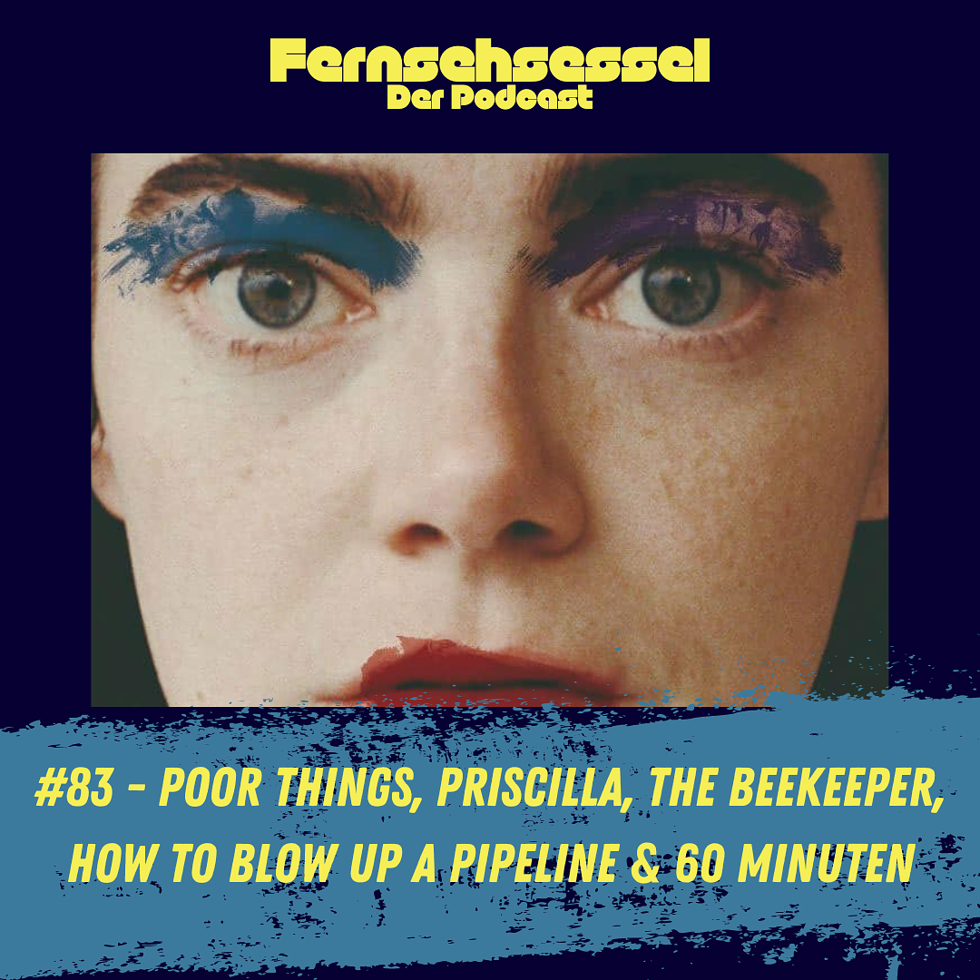 #83 - Poor Things, Priscilla, The Beekeeper, How to Blow Up a Pipeline & 60 Minuten