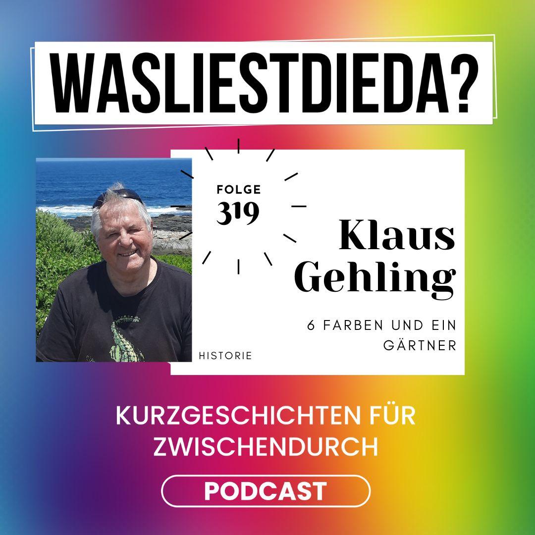 319 6 Farben und ein Gärtner - Klaus Gehling episode artwork