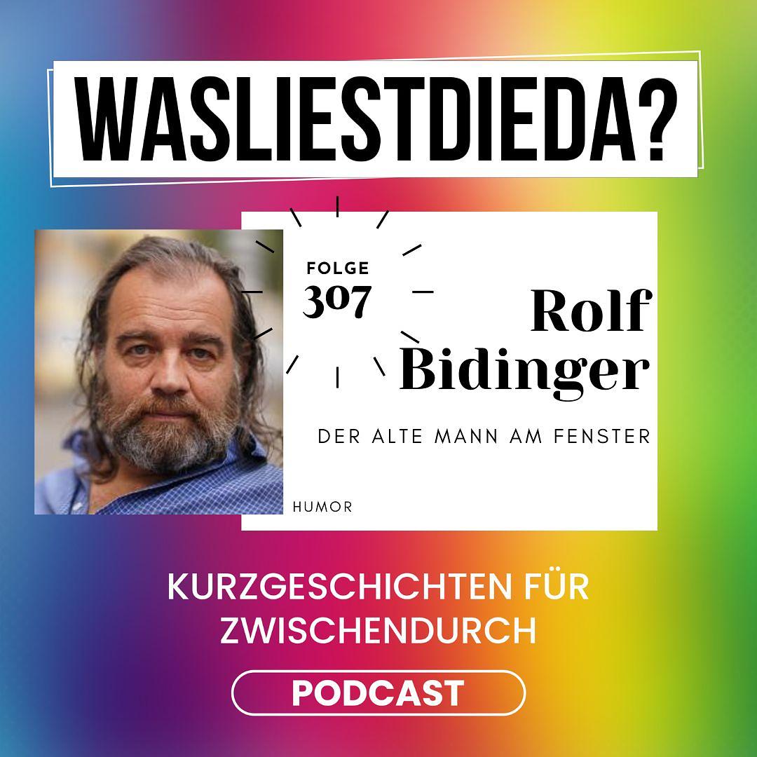 307 Der alte Mann am Fenster - Rolf Bidinger episode artwork