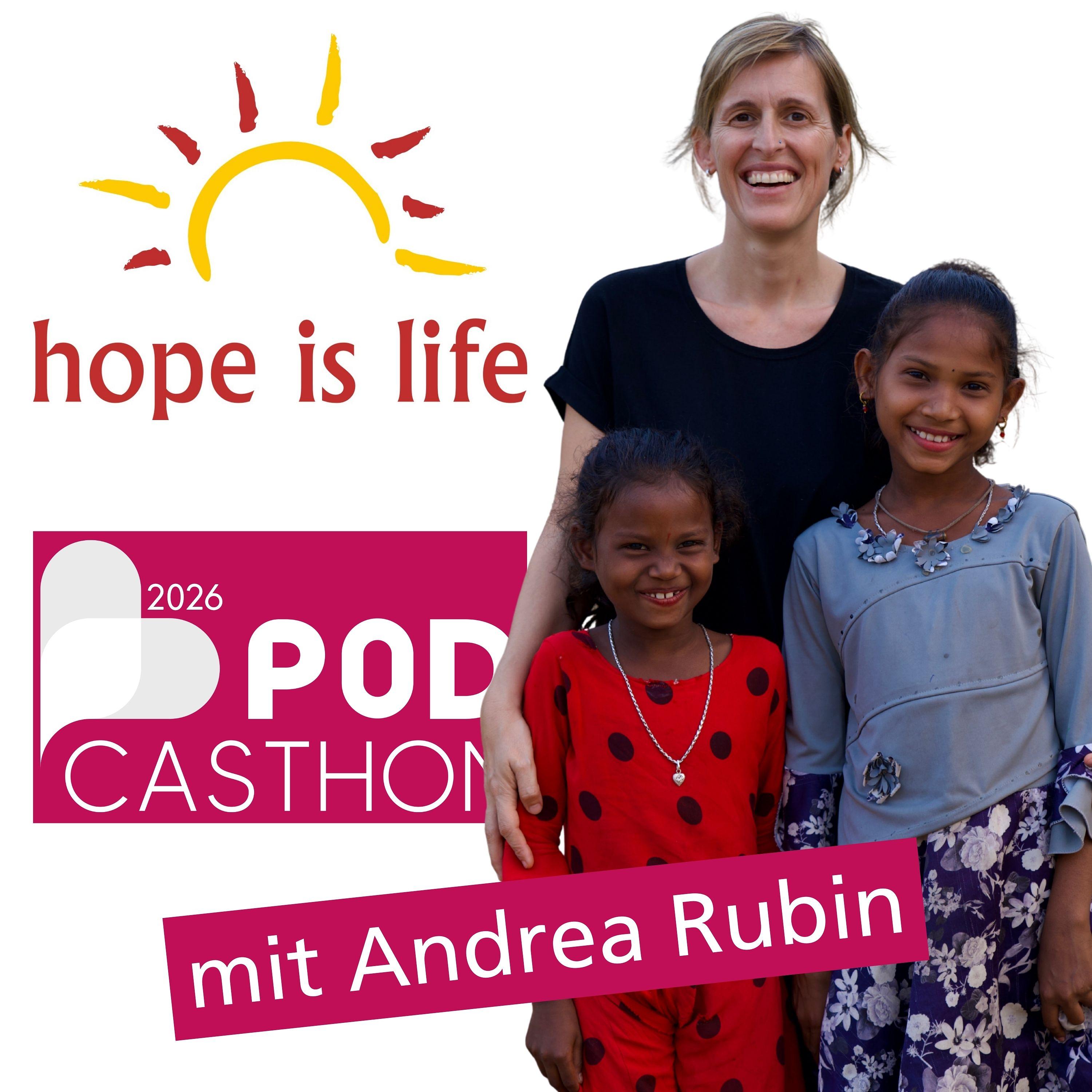 PODCASTHON | Andrea Rubin | Hope is Life | Schweiz, Indien & Nepal episode artwork