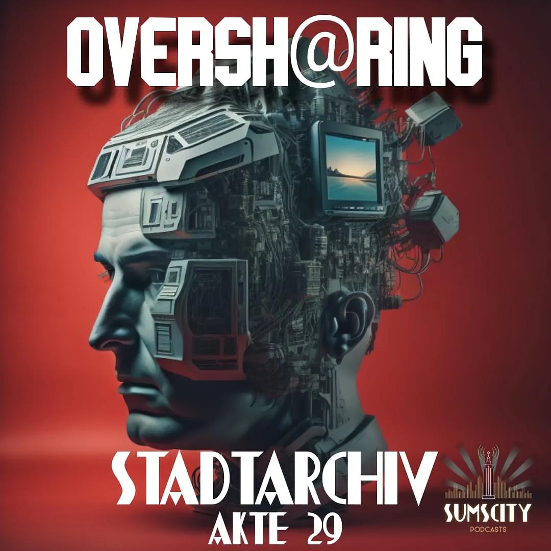 Bonus: Stadtarchiv: Akte 29 - Oversharing Bonus: Stadtarchiv: Akte 29 - Oversharing