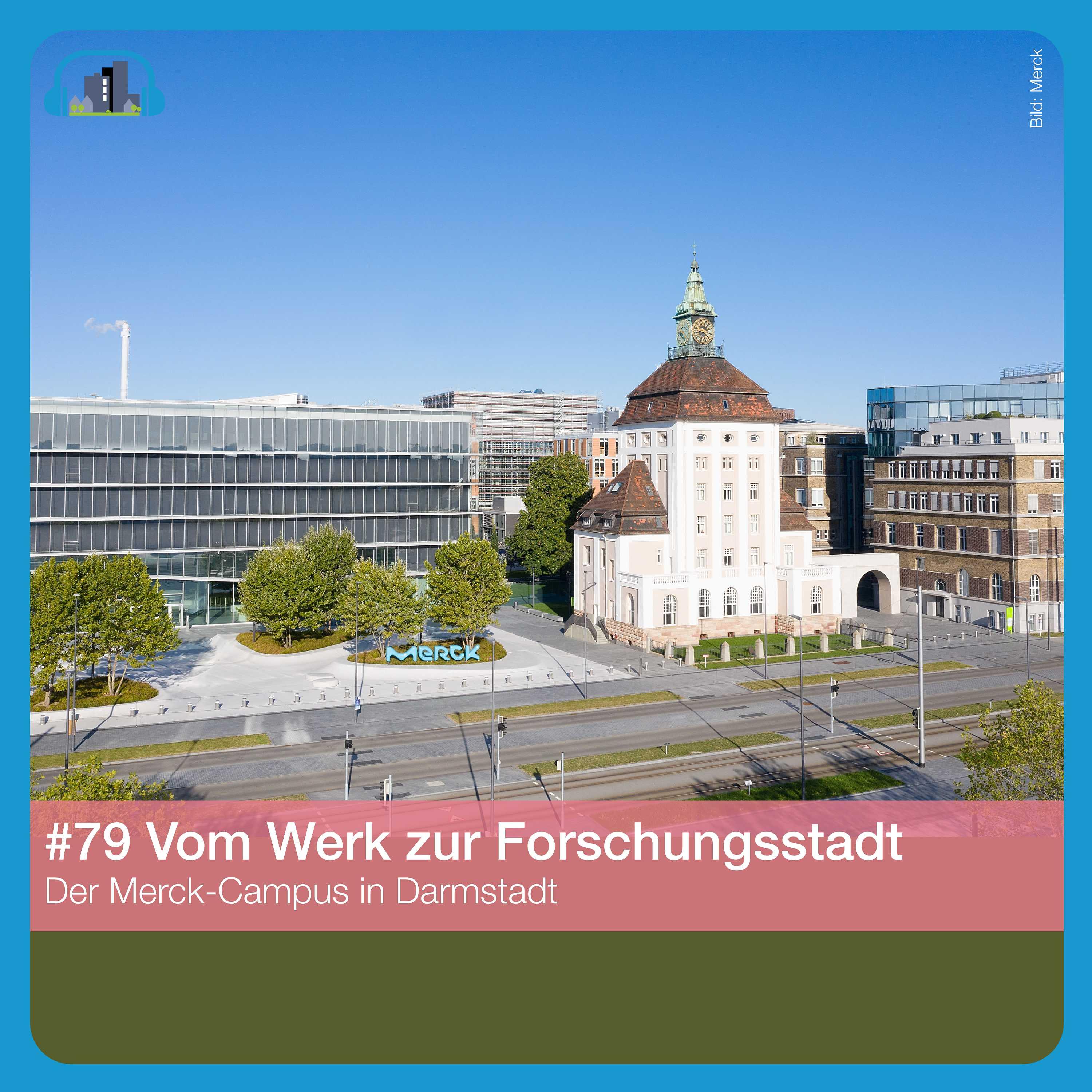 #79 Vom Werk zur Forschungsstadt – der Merck-Campus in Darmstadt episode artwork