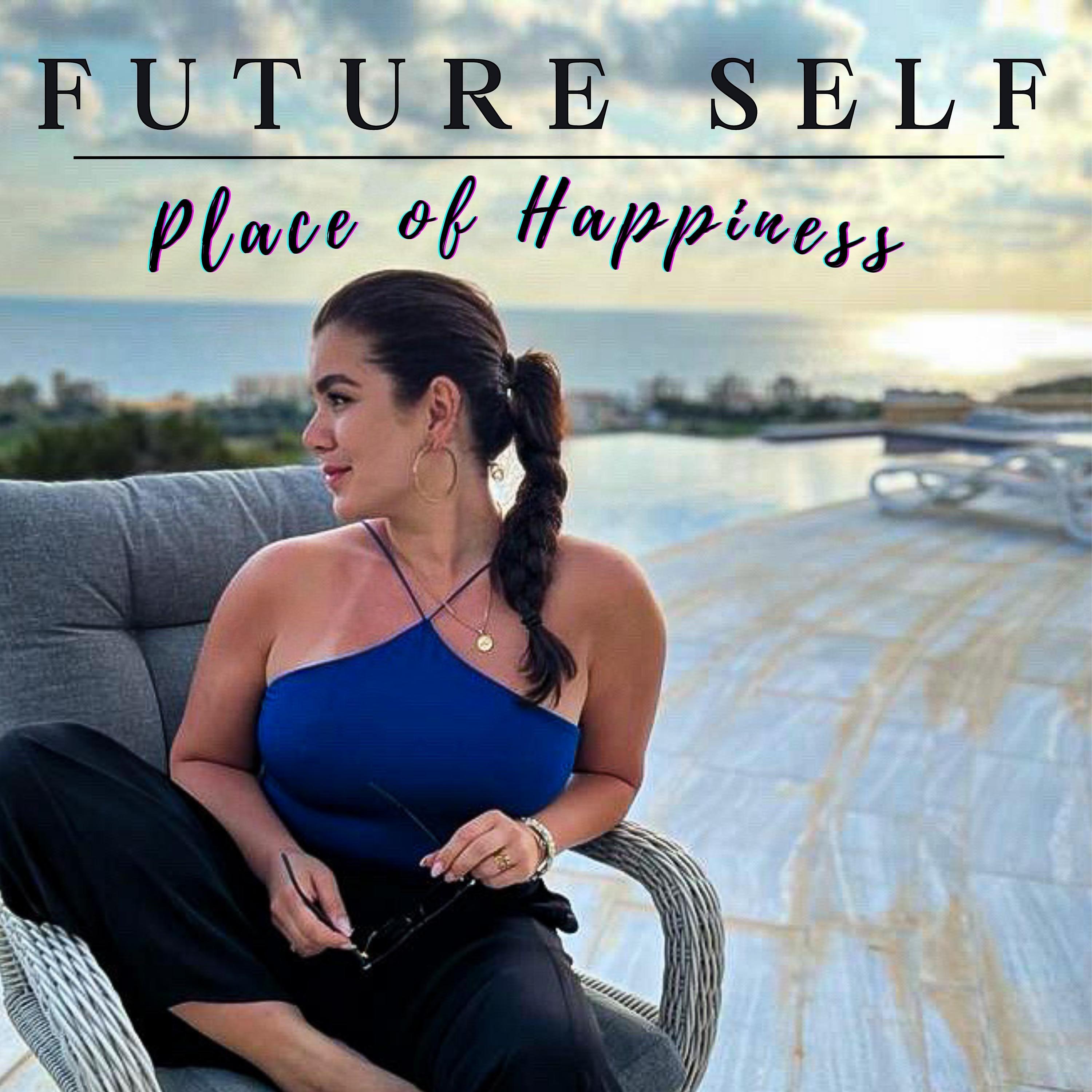 Future Self - Place of Happiness - Der Podcast für dein zukünftiges ICH podcast artwork