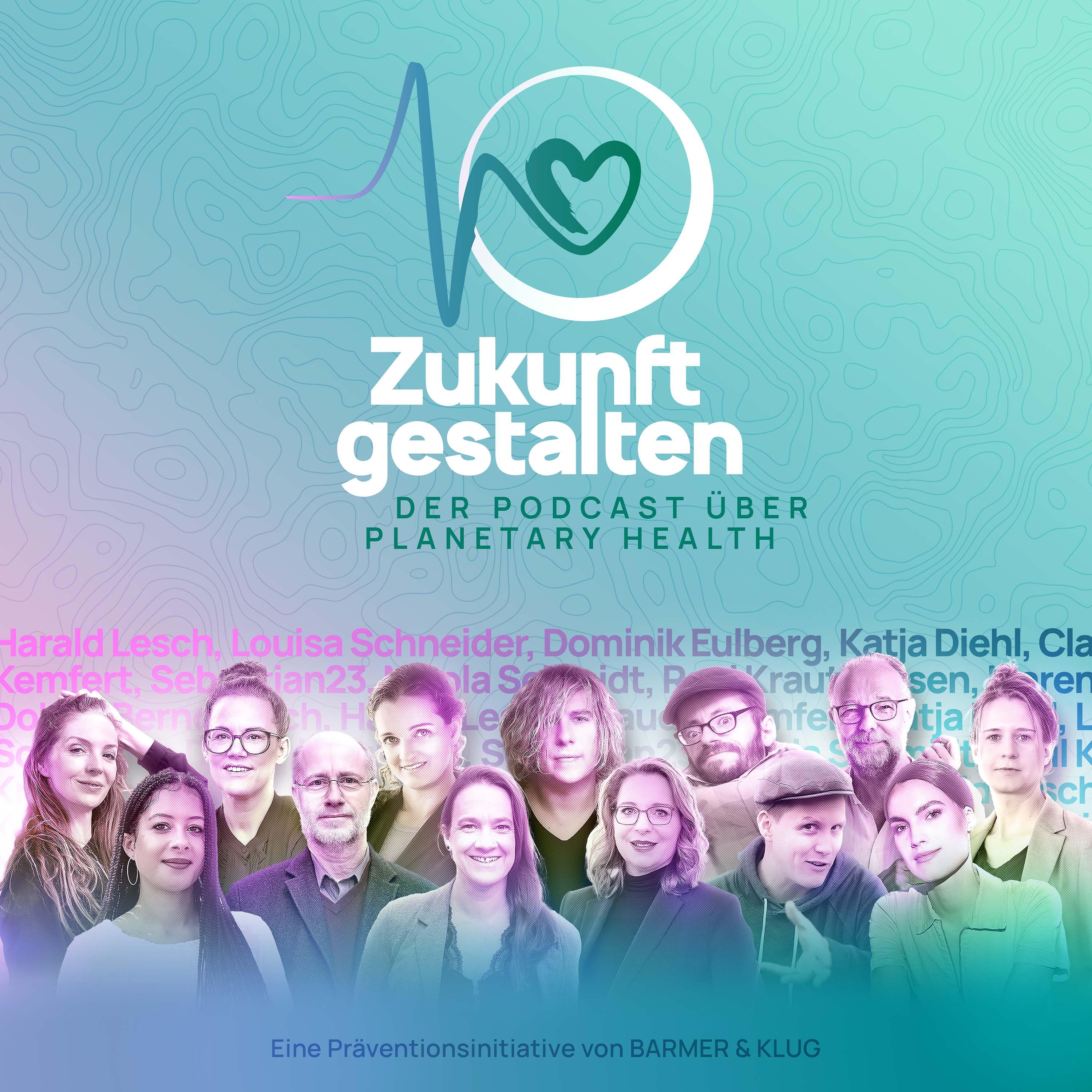 Zukunft gestalten - Der Podcast über Planetary Health podcast artwork