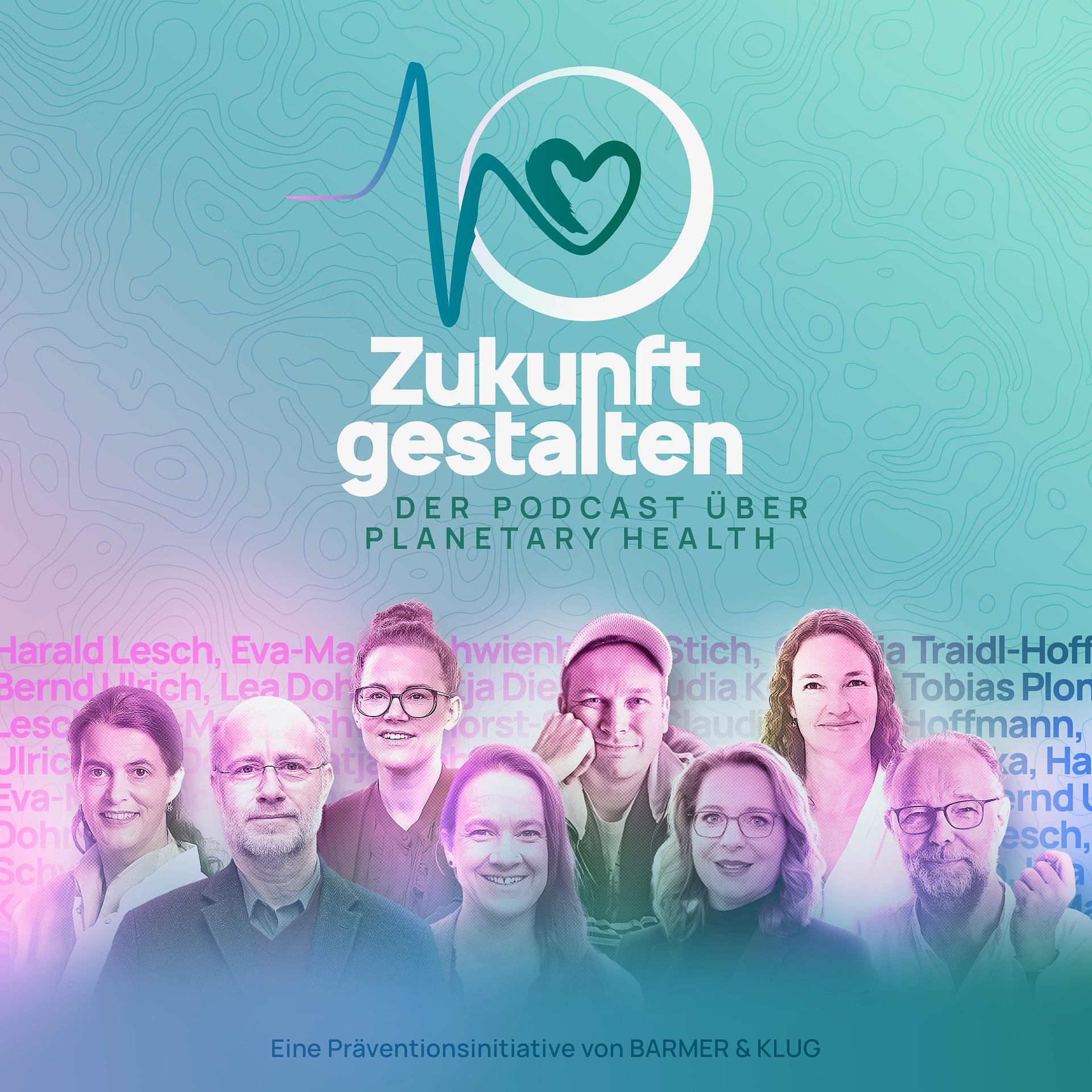 Zukunft gestalten - Der Podcast über Planetary Health
