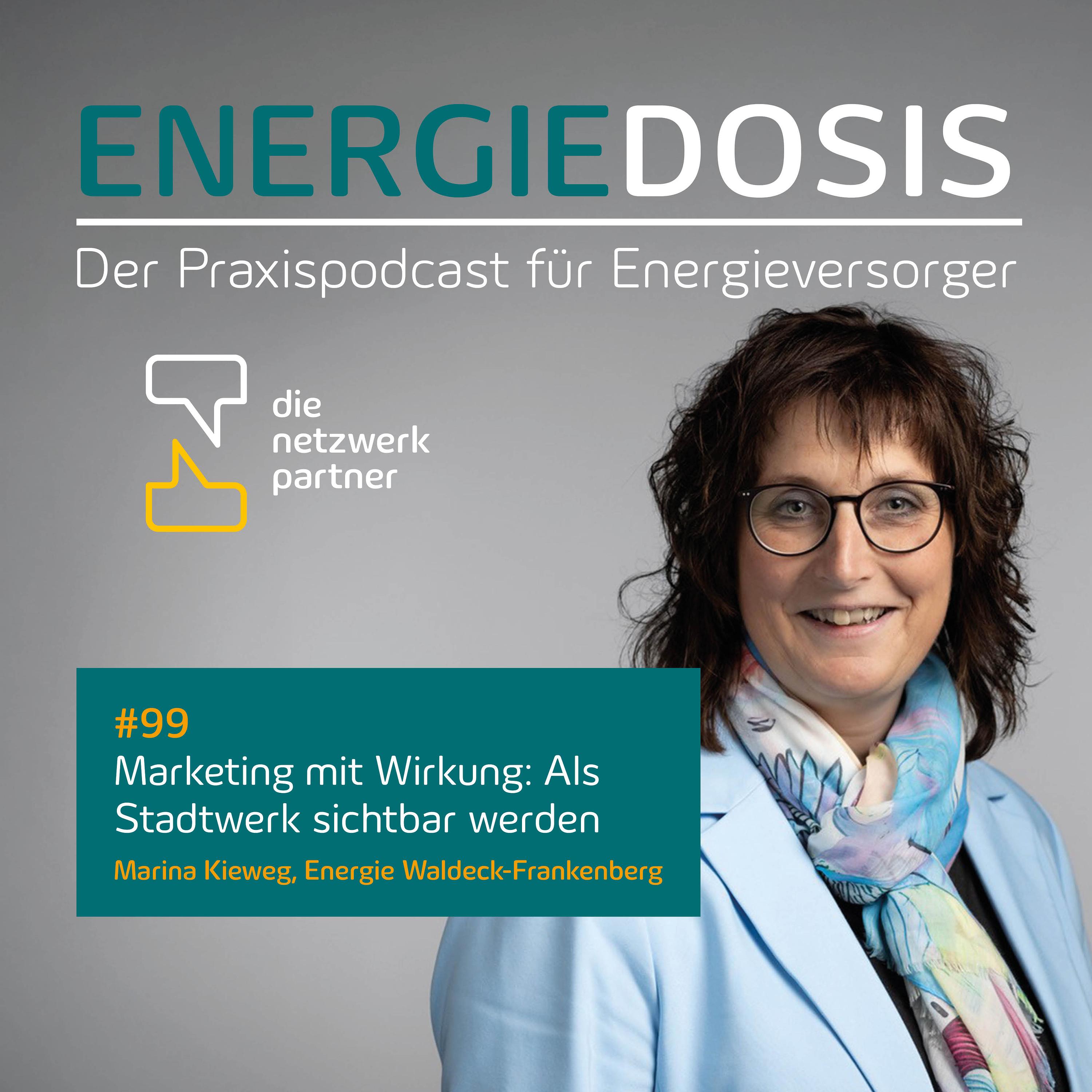 99: Marketing mit Wirkung: Als Stadtwerk sichtbar werden – Marina Kieweg, Energie Waldeck-Frankenberg episode artwork