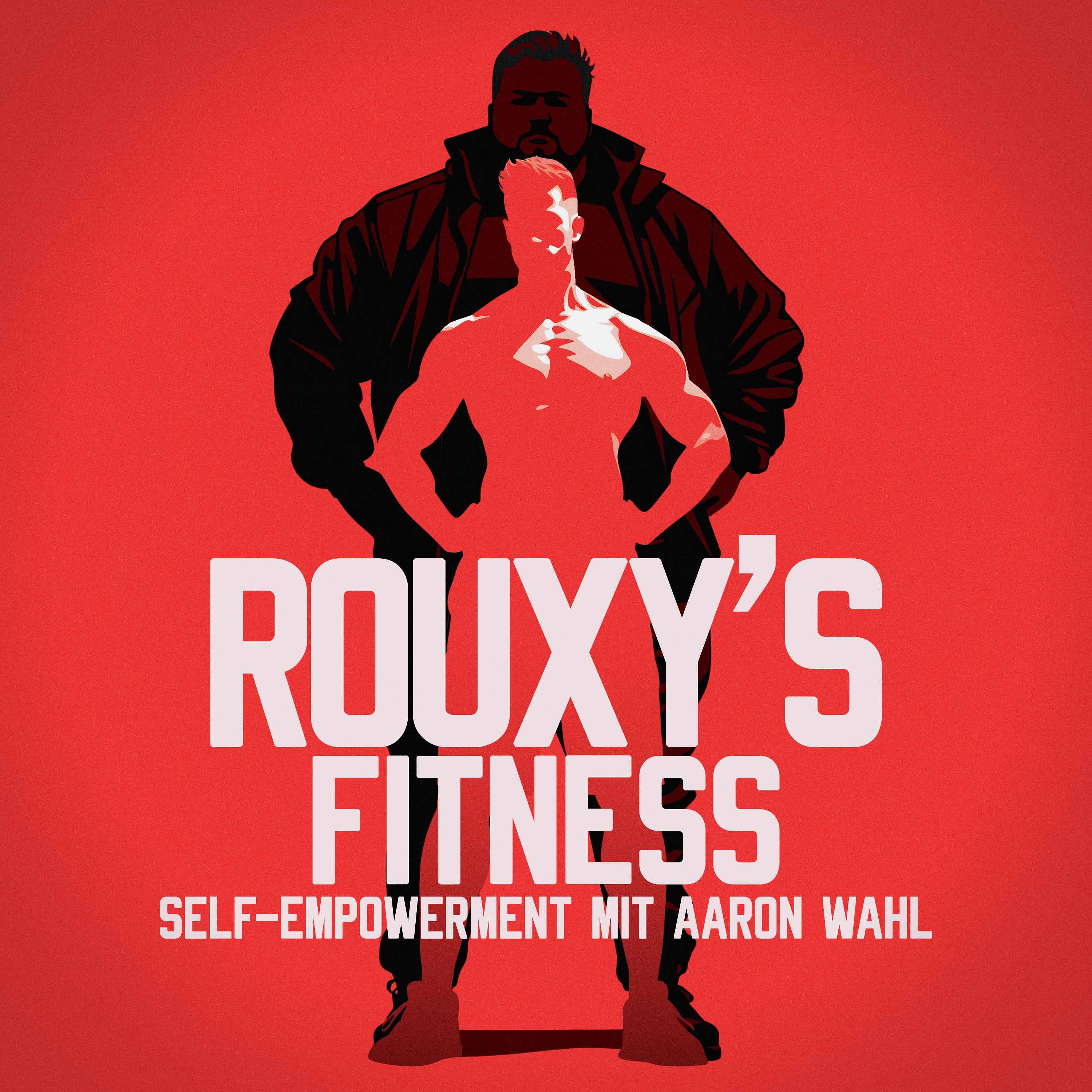RouxY's Fitness - Self-Empowerment mit Aaron Wahl podcast artwork
