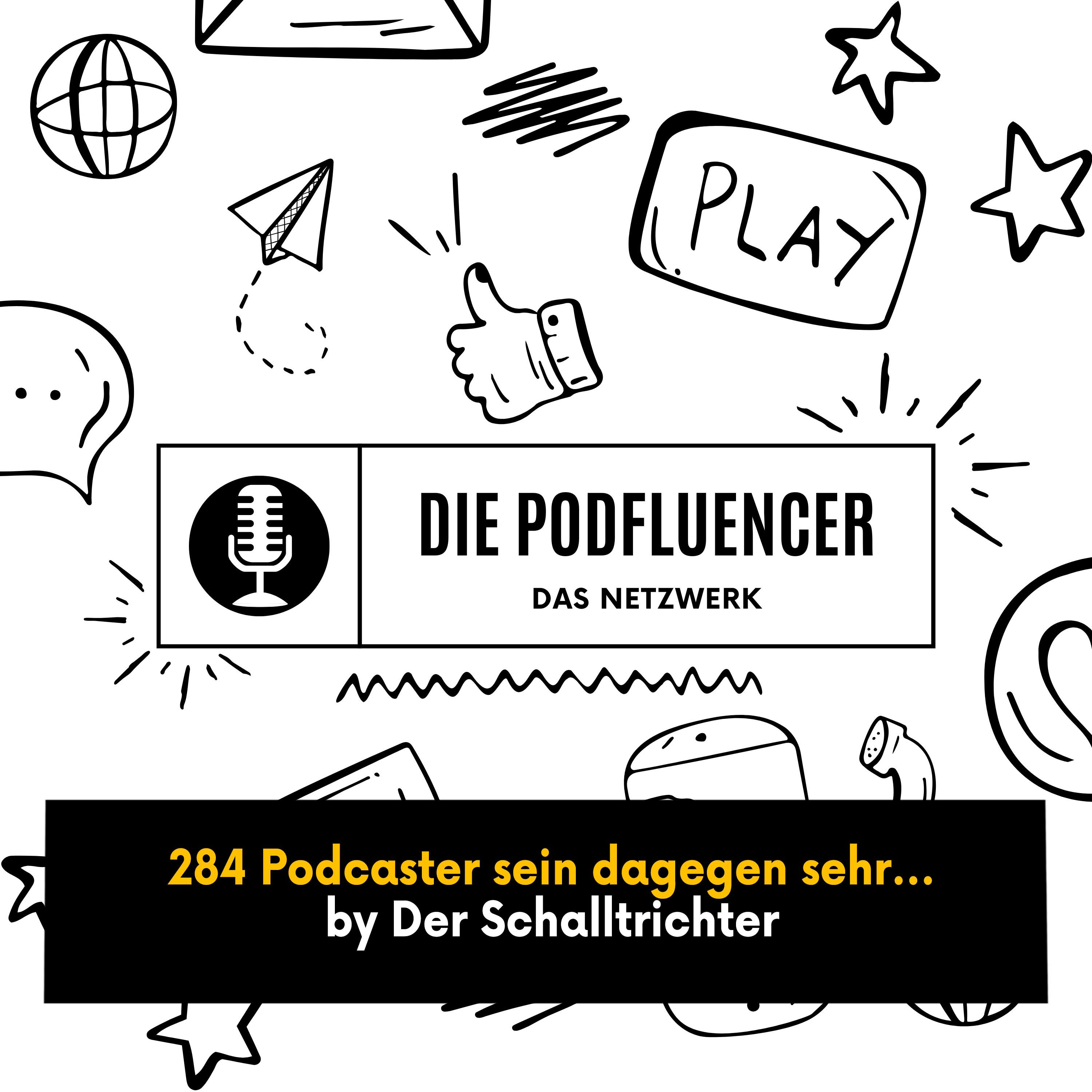 284 Podcaster sein dagegen sehr... by Der Schalltrichter episode artwork