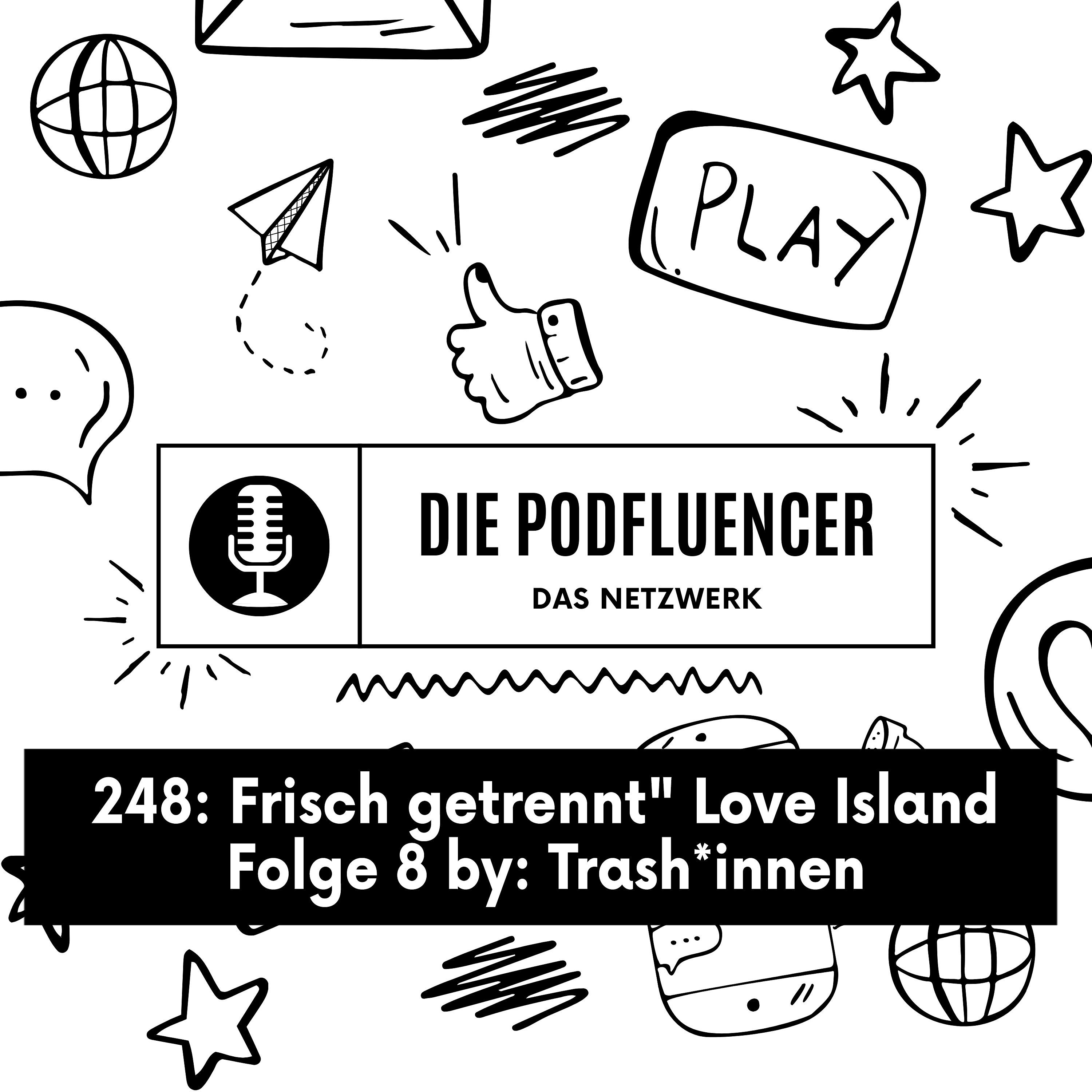 248 Frisch getrennt" Love Island Folge 8 by Trash*innen episode artwork