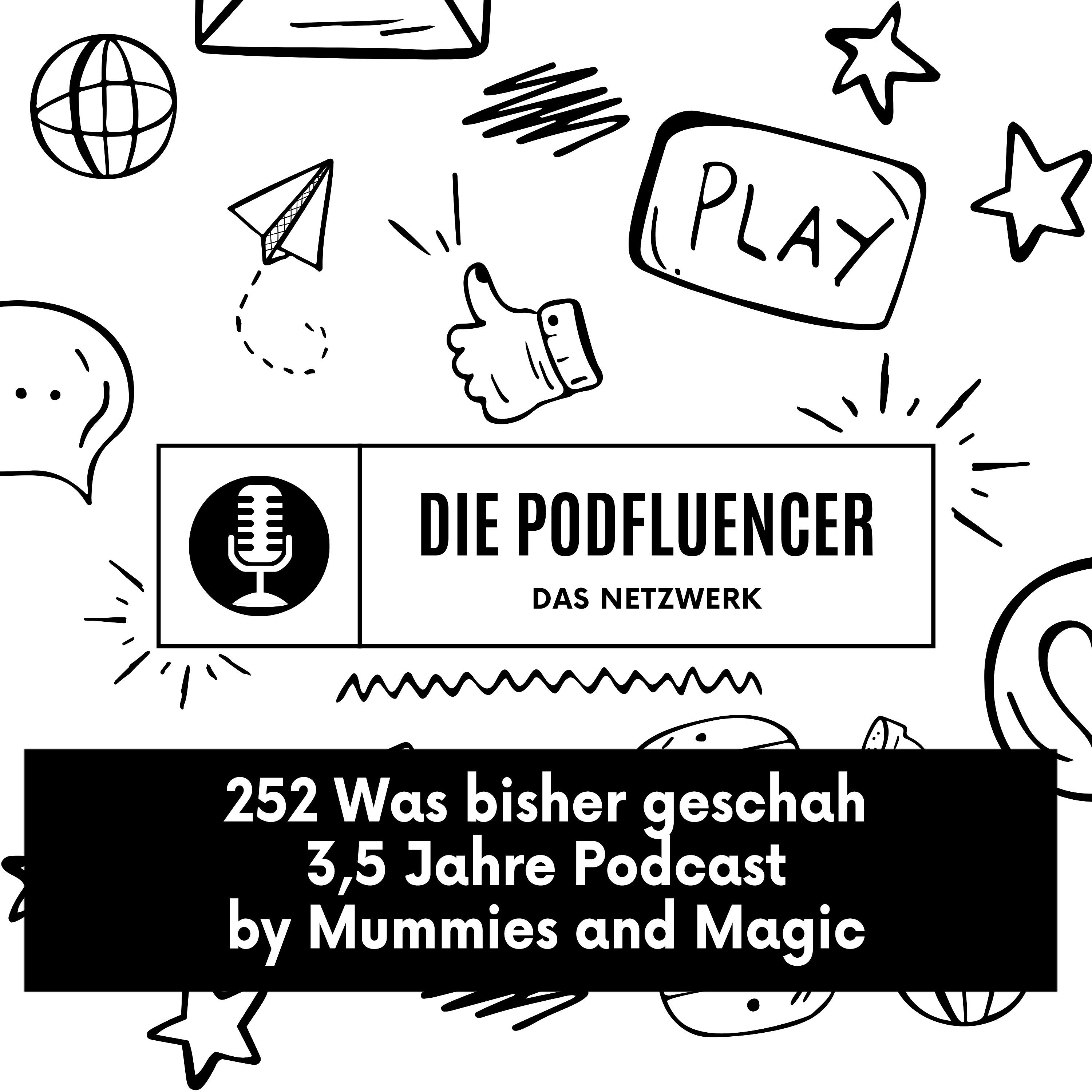 252 Was bisher geschah - 3,5 Jahre Podcast by Mummies and Magic episode artwork