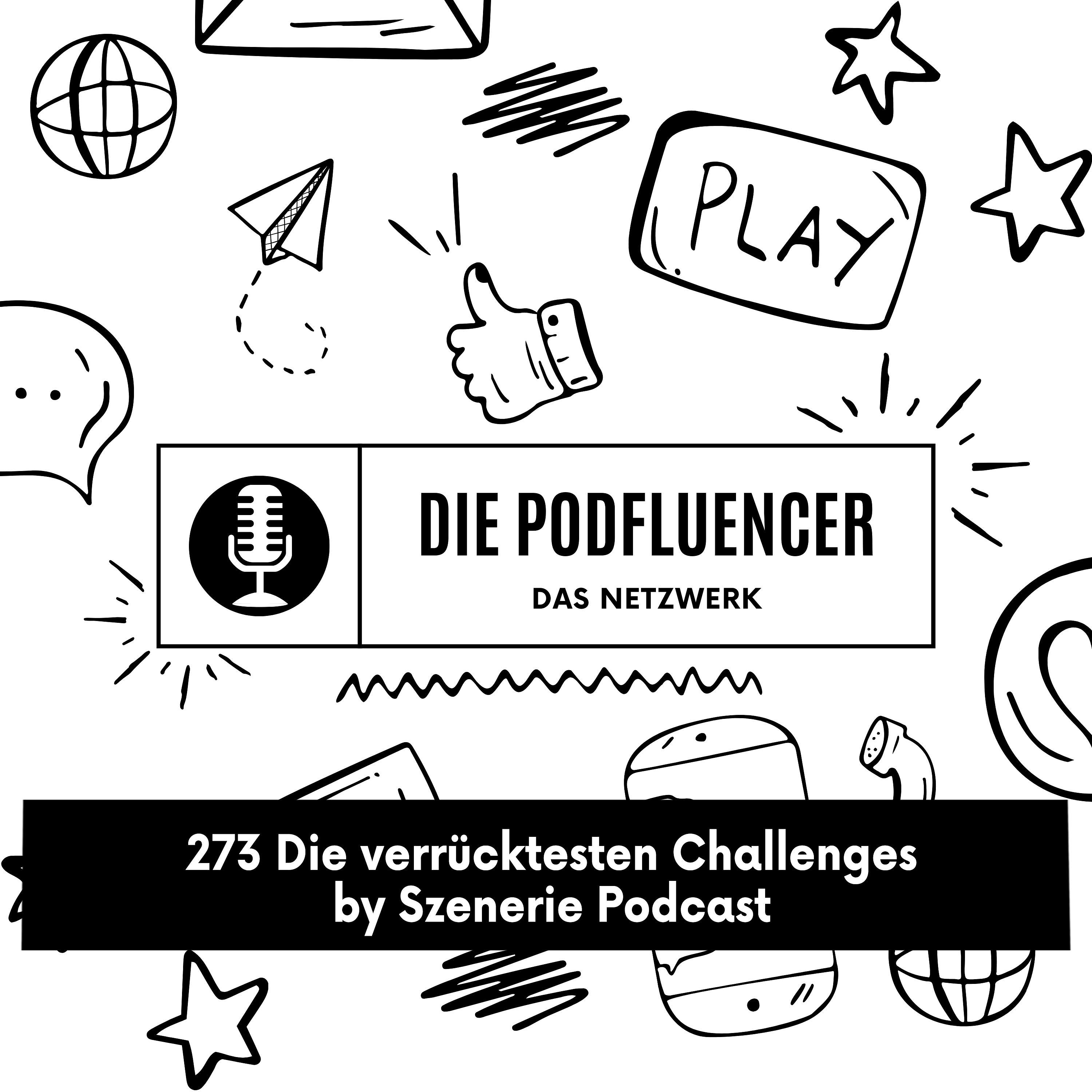 273 Die verrücktesten Challenges by Szenerie Podcast episode artwork