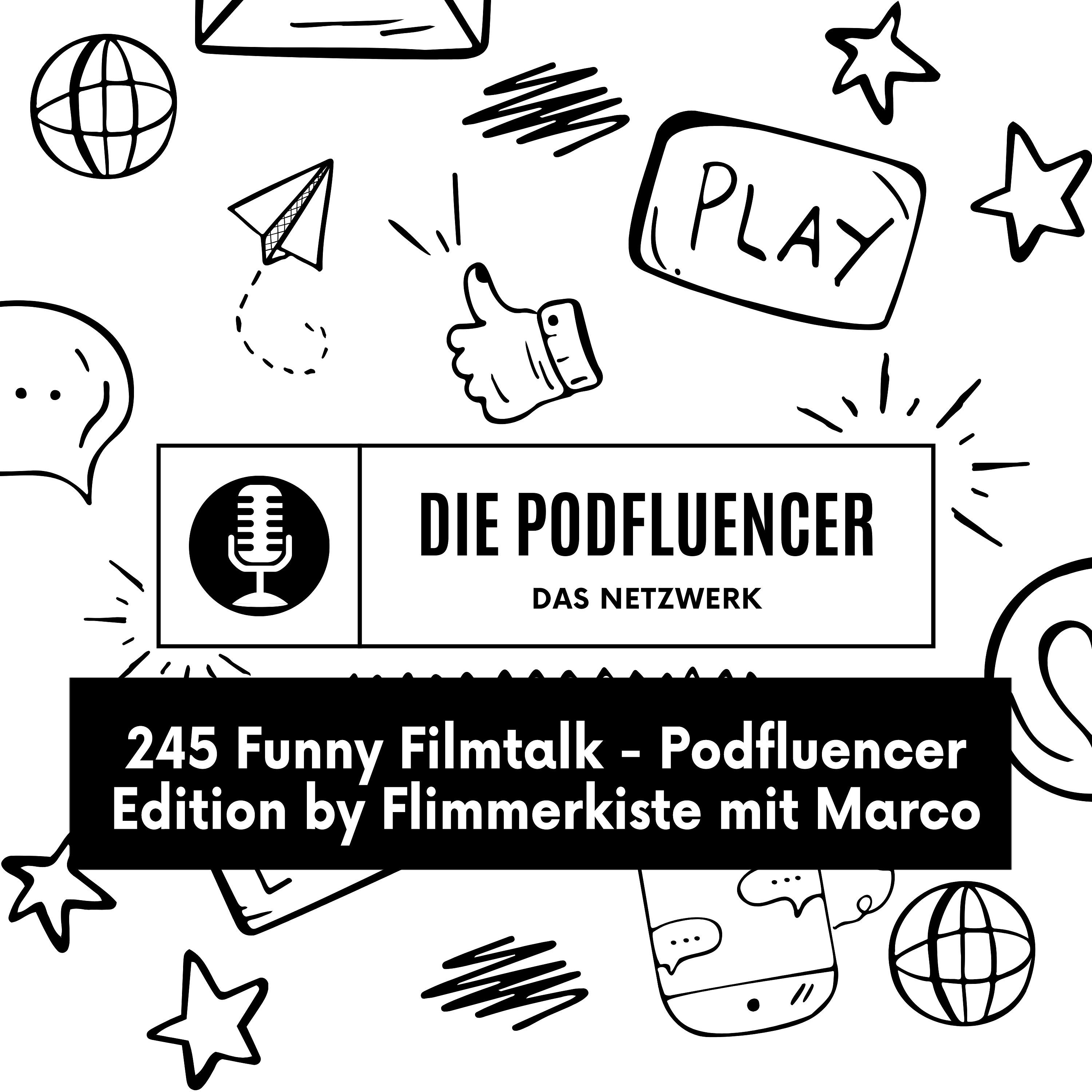 245 Funny Filmtalk - Podfluencer Edition by Flimmerkiste mit Marco episode artwork