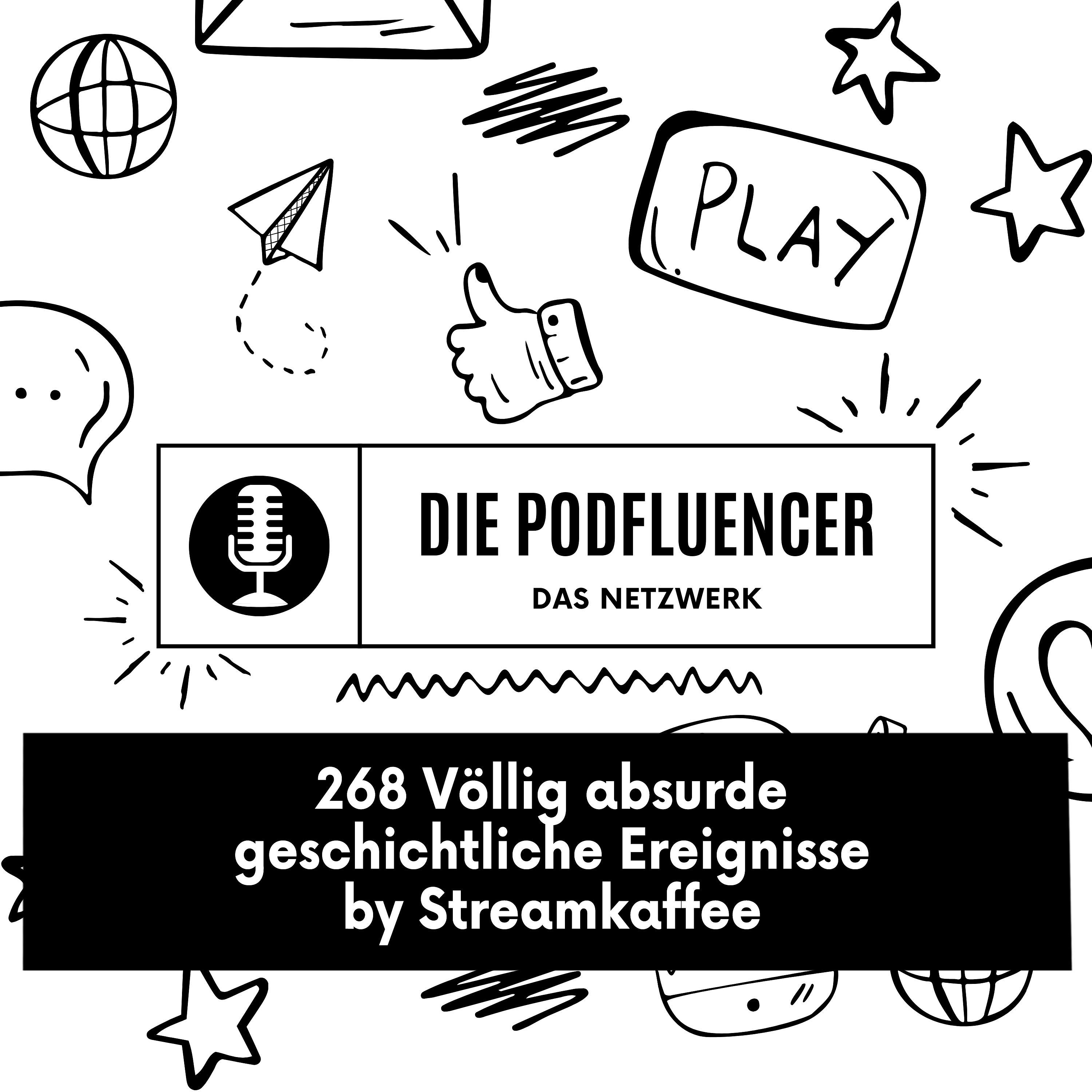 268 Völlig absurde geschichtliche Ereignisse by Streamkaffee episode artwork