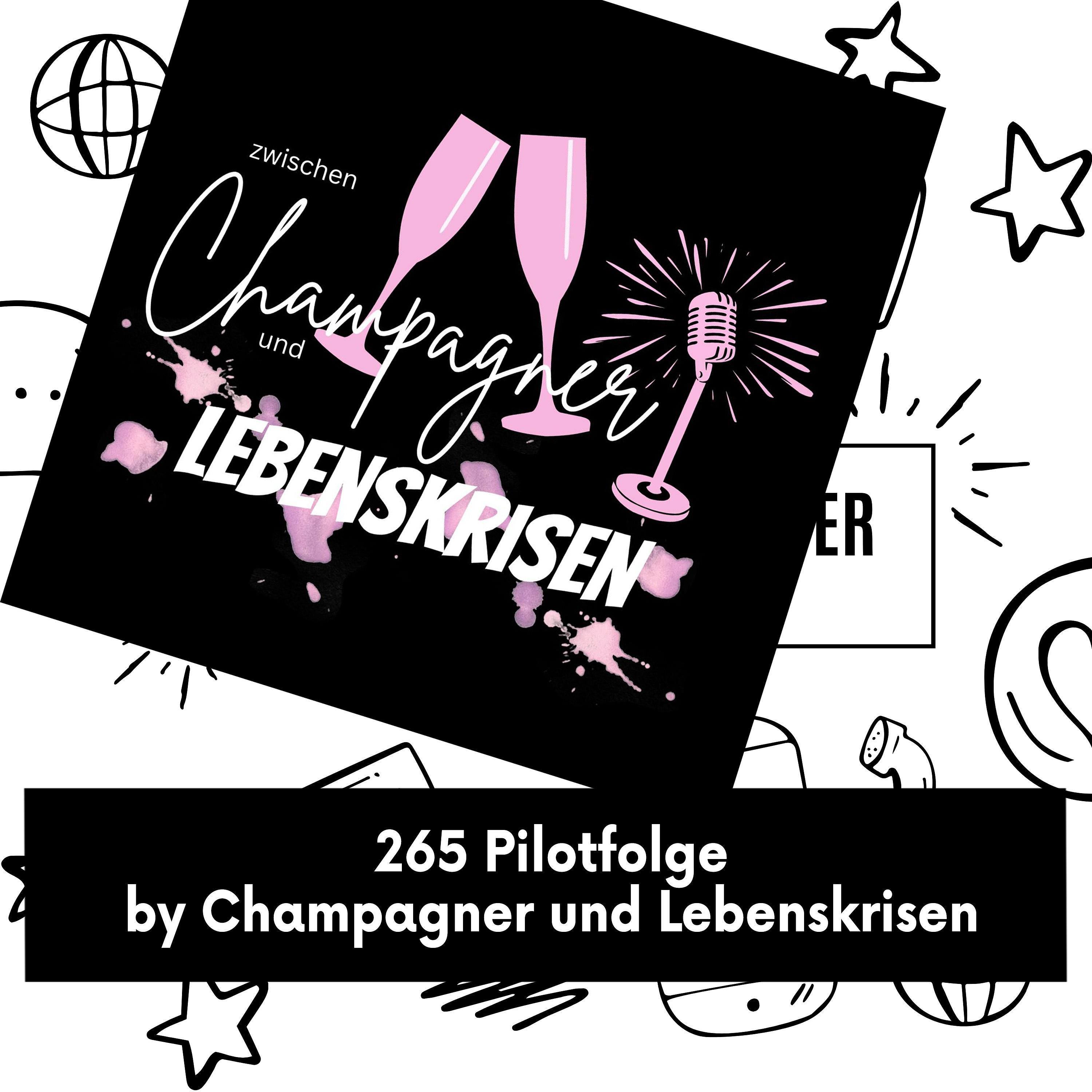 265 Pilotfolge by Champagner und Lebenskrisen episode artwork