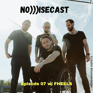 NO)))ISECAST #7 - Rock im Rollstuhl: FHEELS aus Hamburg | Vinyl Galore