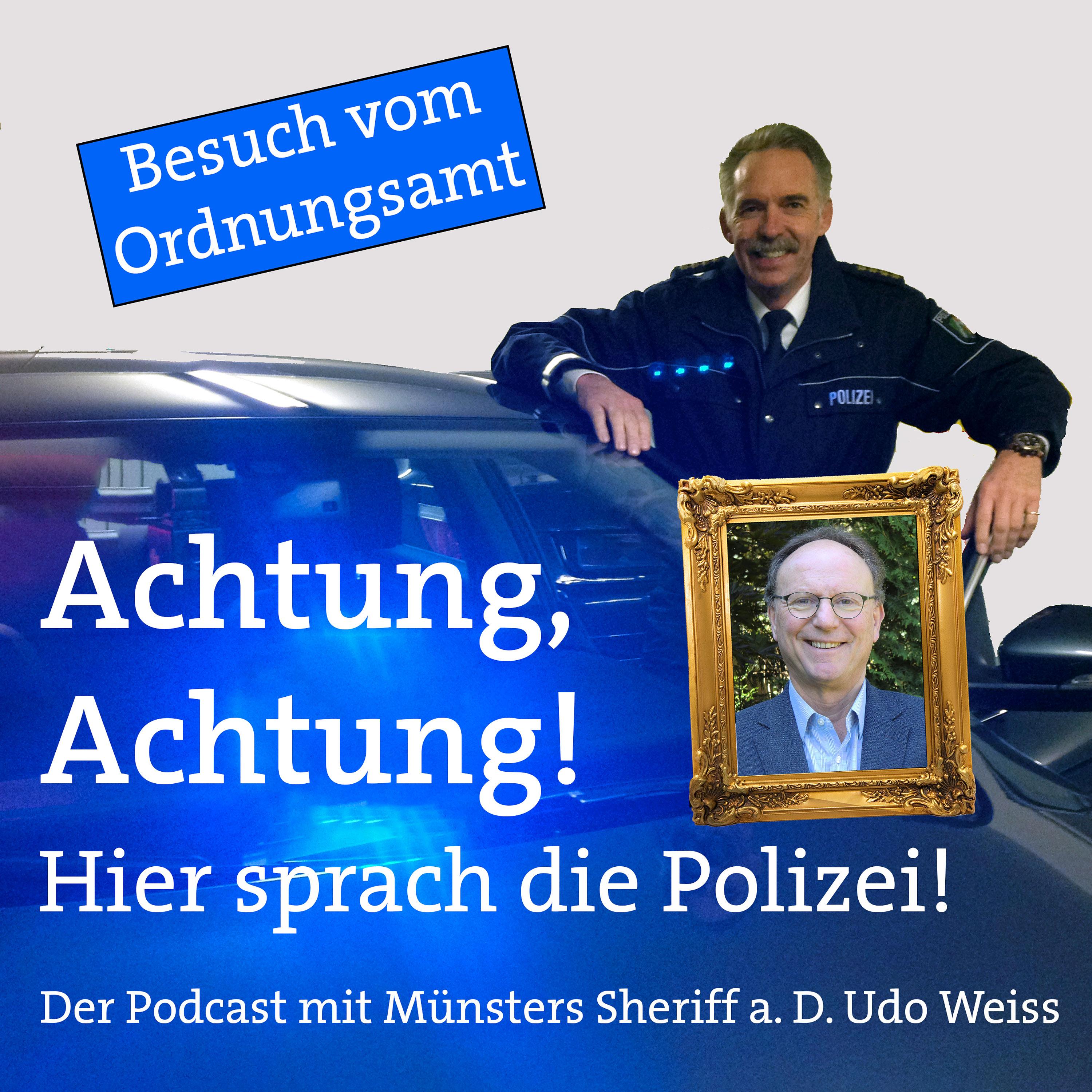 Achtung, Achtung! Hier sprach die Polizei - Der Podcast mit Münsters Sheriff a. D. Udo Weiss
