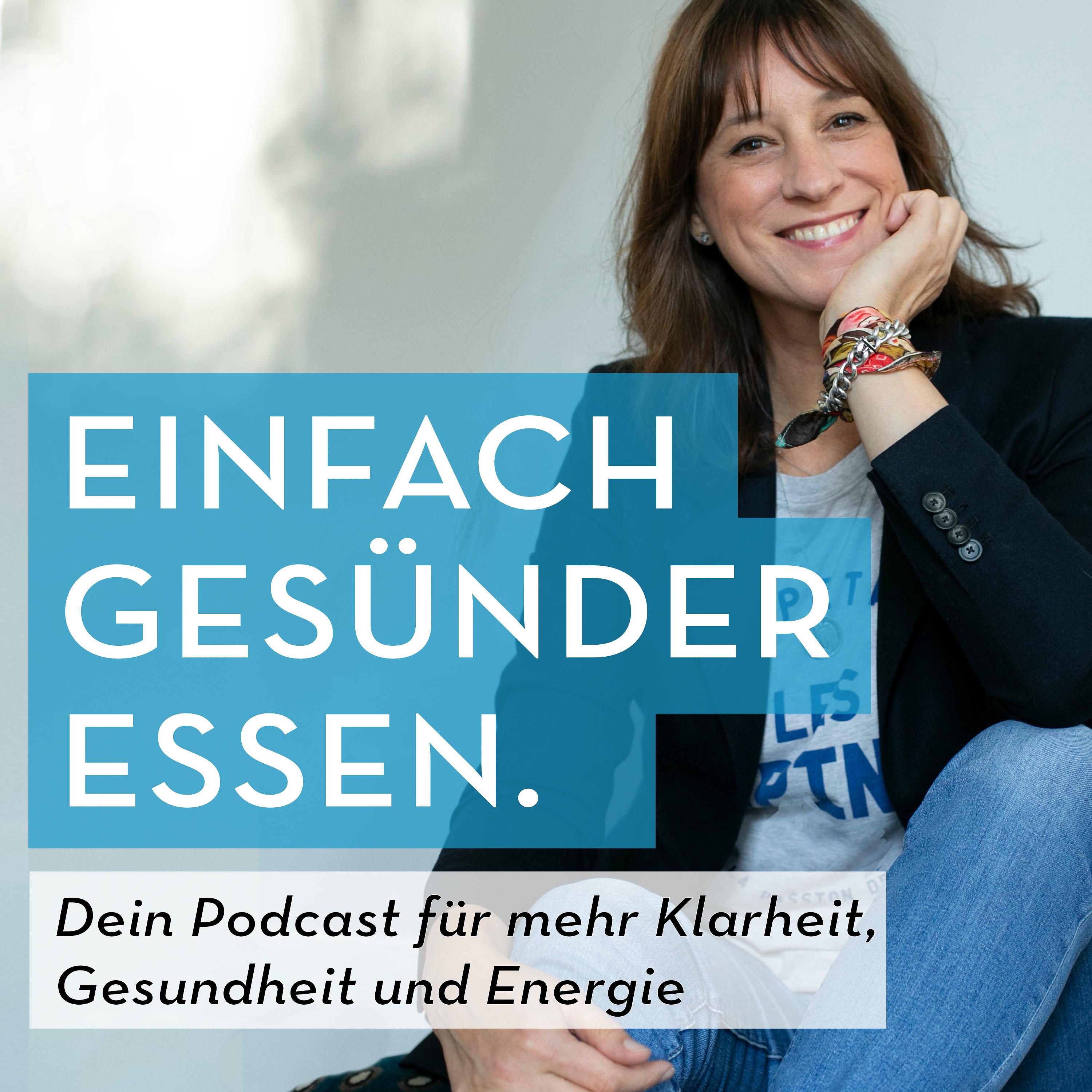 Einfach gesünder essen. - Dein Podcast für mehr Klarheit, Gesundheit und Energie