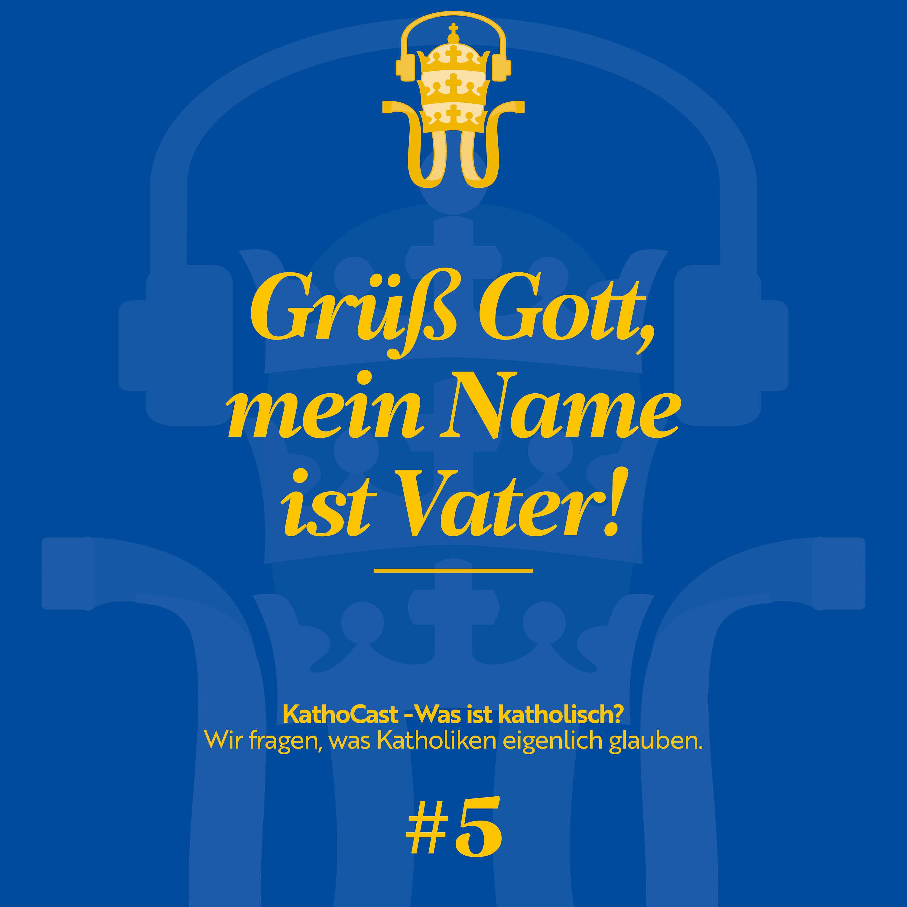 Grüß Gott, mein Name ist Vater!