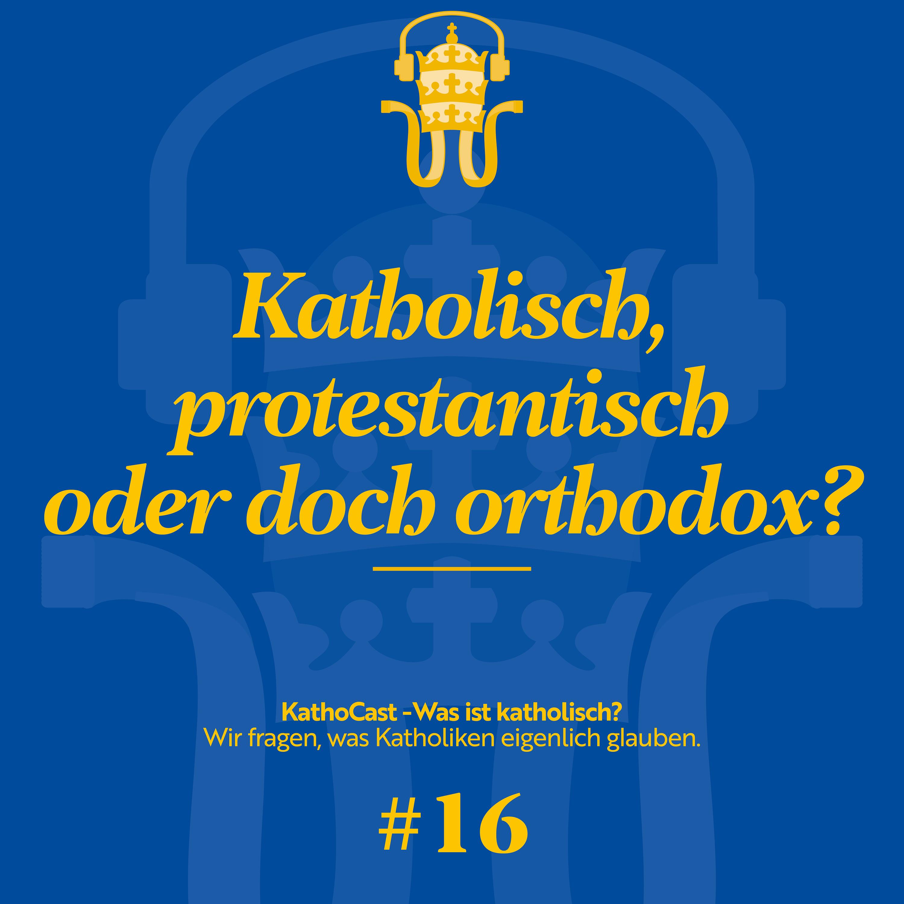 Katholisch, protestantisch oder doch orthodox? episode artwork