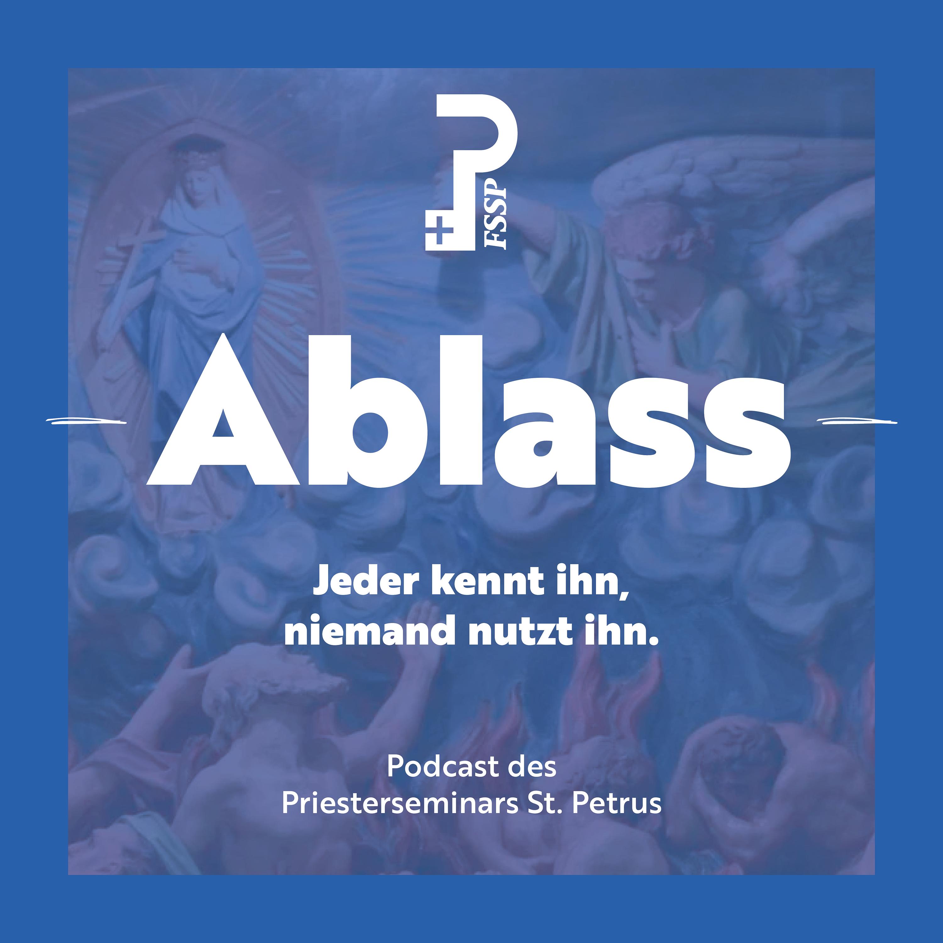Ablass – Jeder kennt ihn, niemand nutzt ihn.