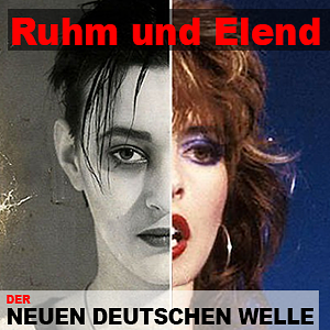 Ruhm und Elend der Neuen Deutschen Welle