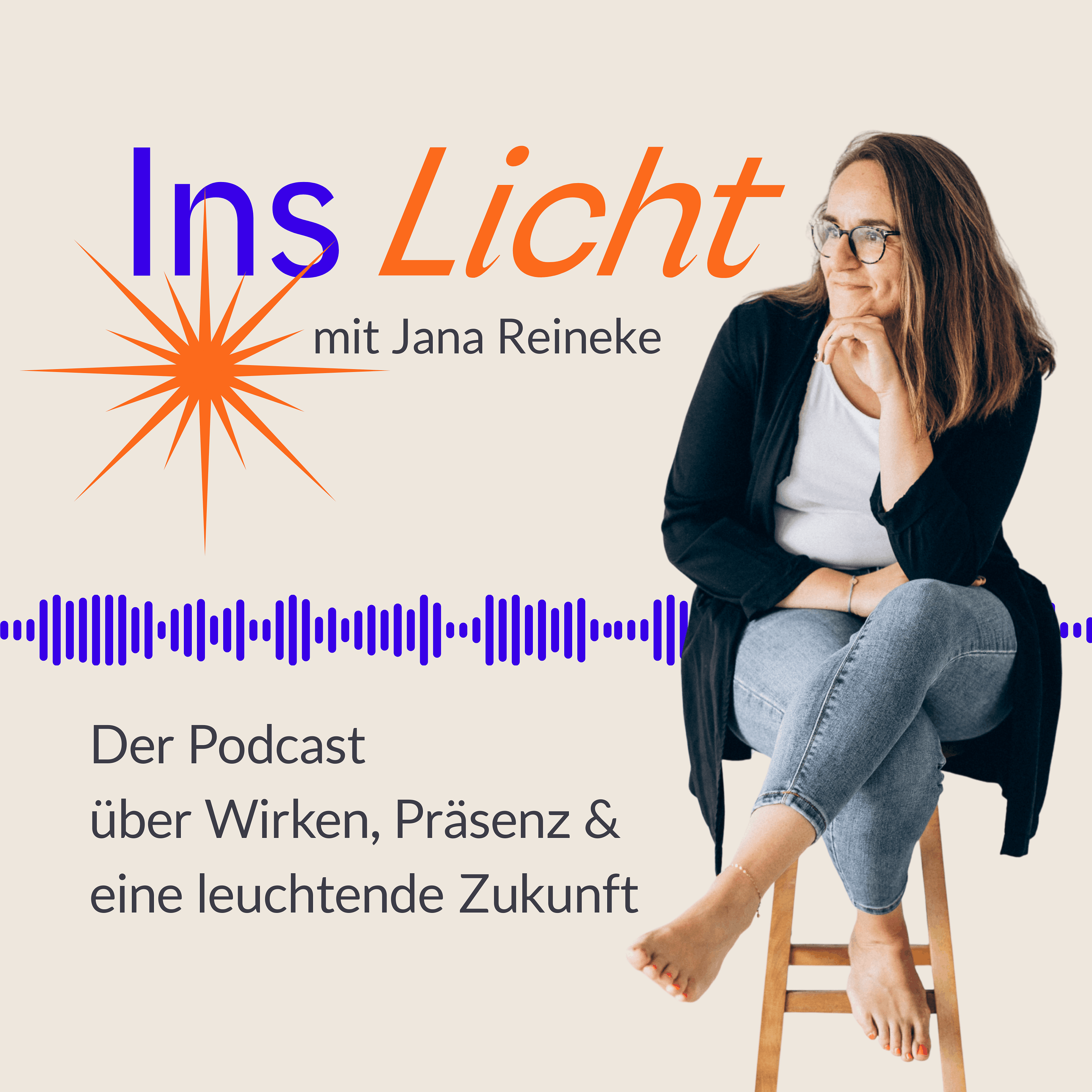 INS LICHT – Der Podcast über Wirken, Präsenz und eine leuchtende Zukunft