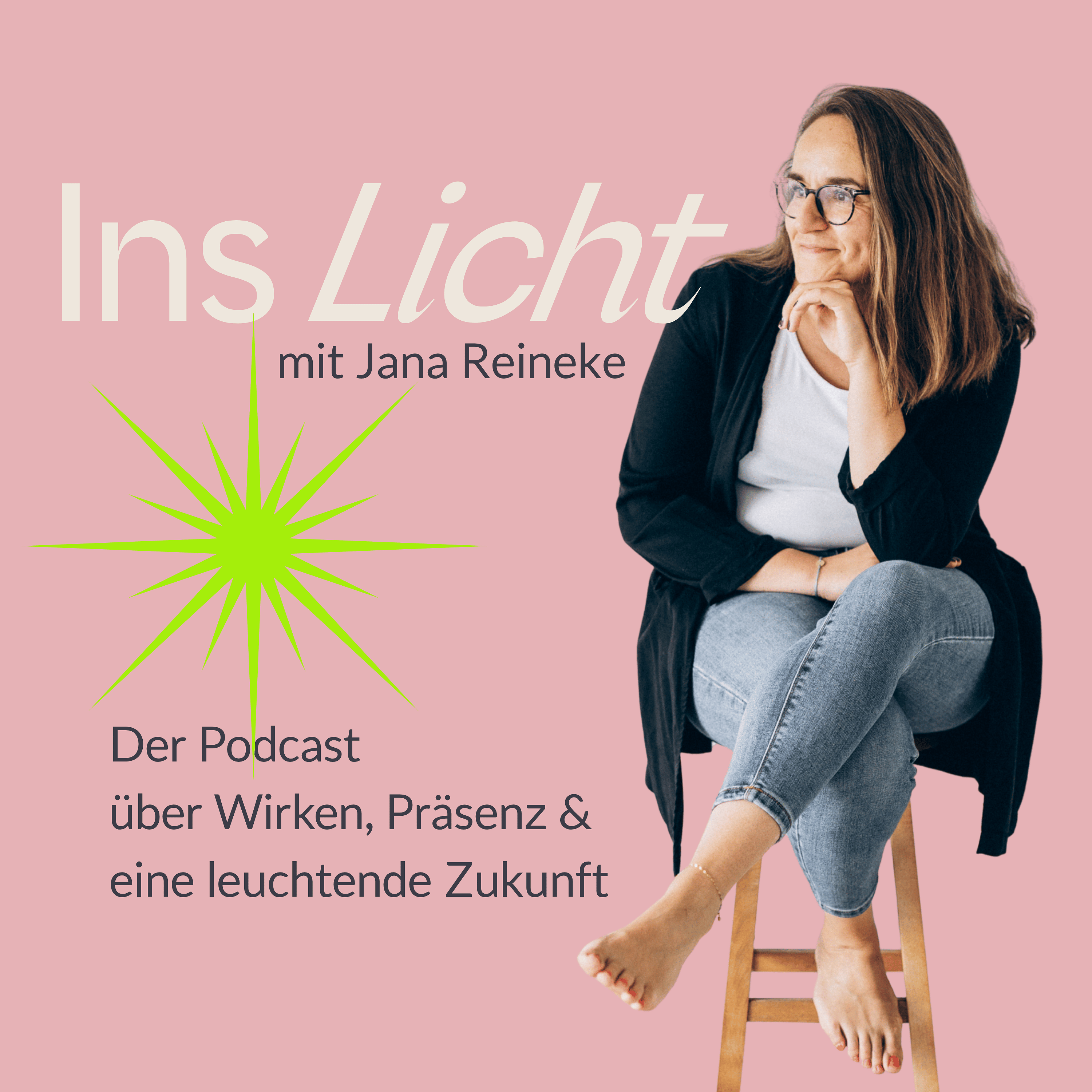 INS LICHT – Der Podcast über Wirken, Präsenz und eine leuchtende Zukunft