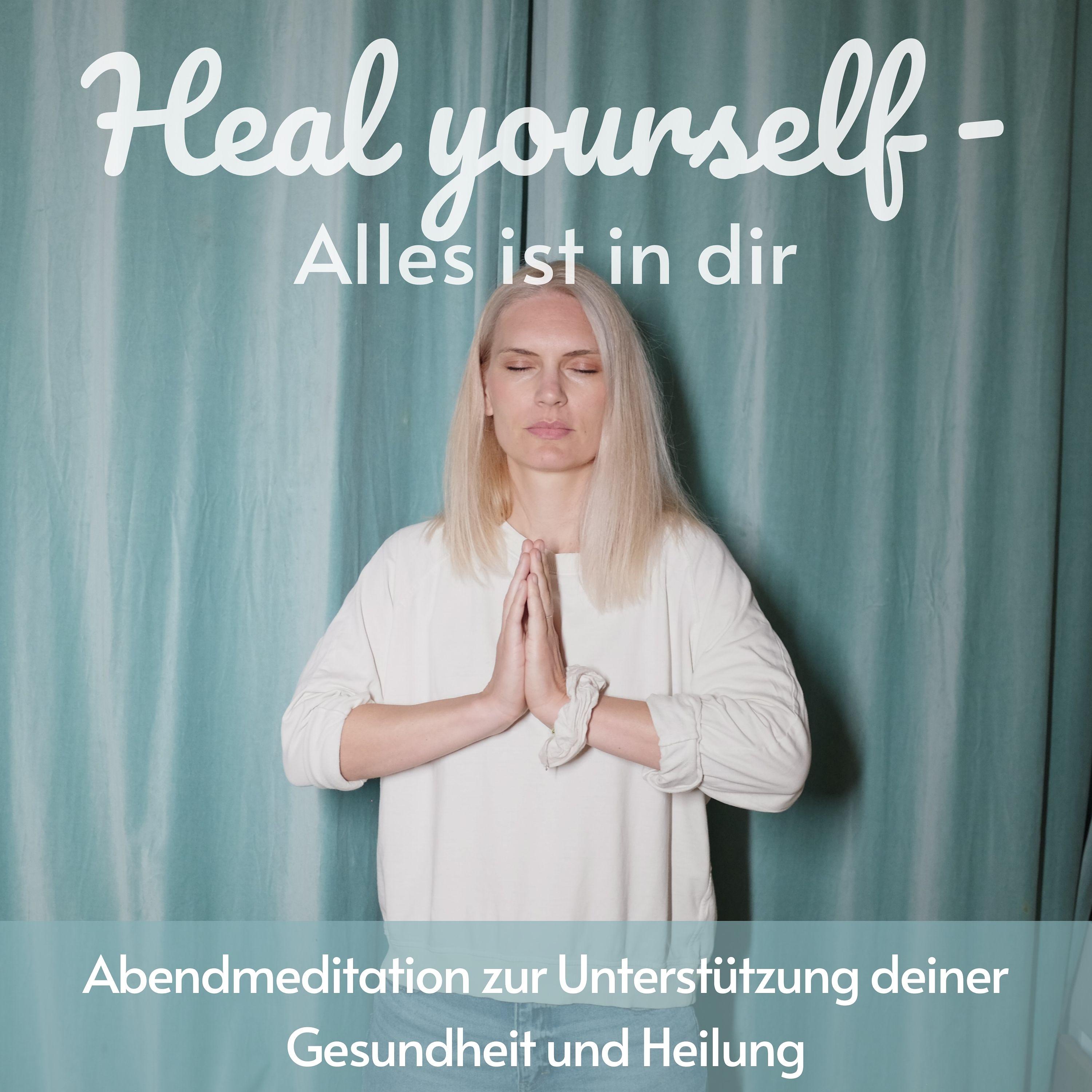 Heal yourself - Alles ist in dir