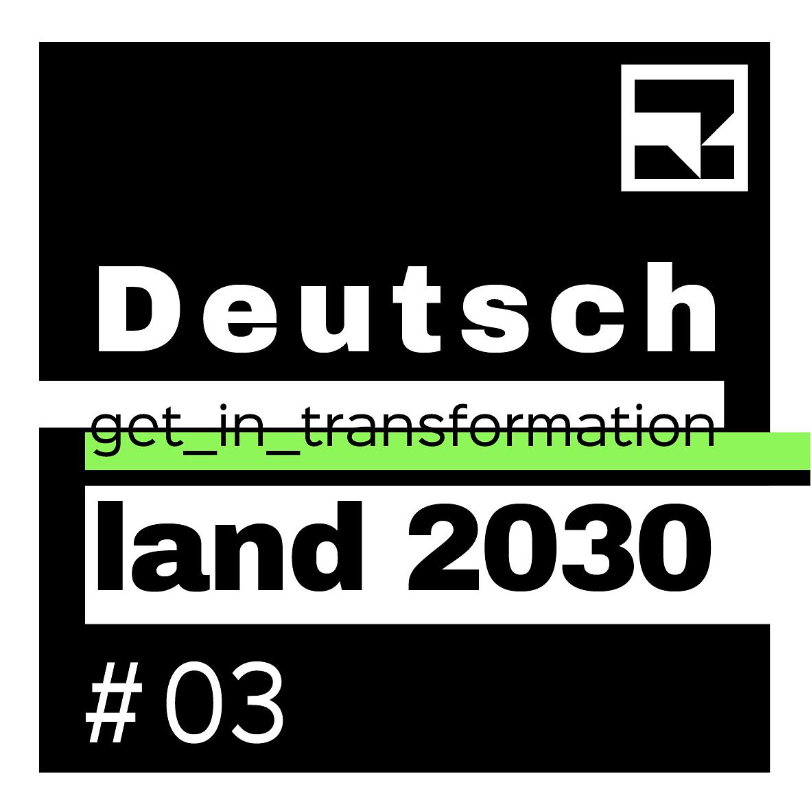 Deutschland 2030 - get_in_transformation