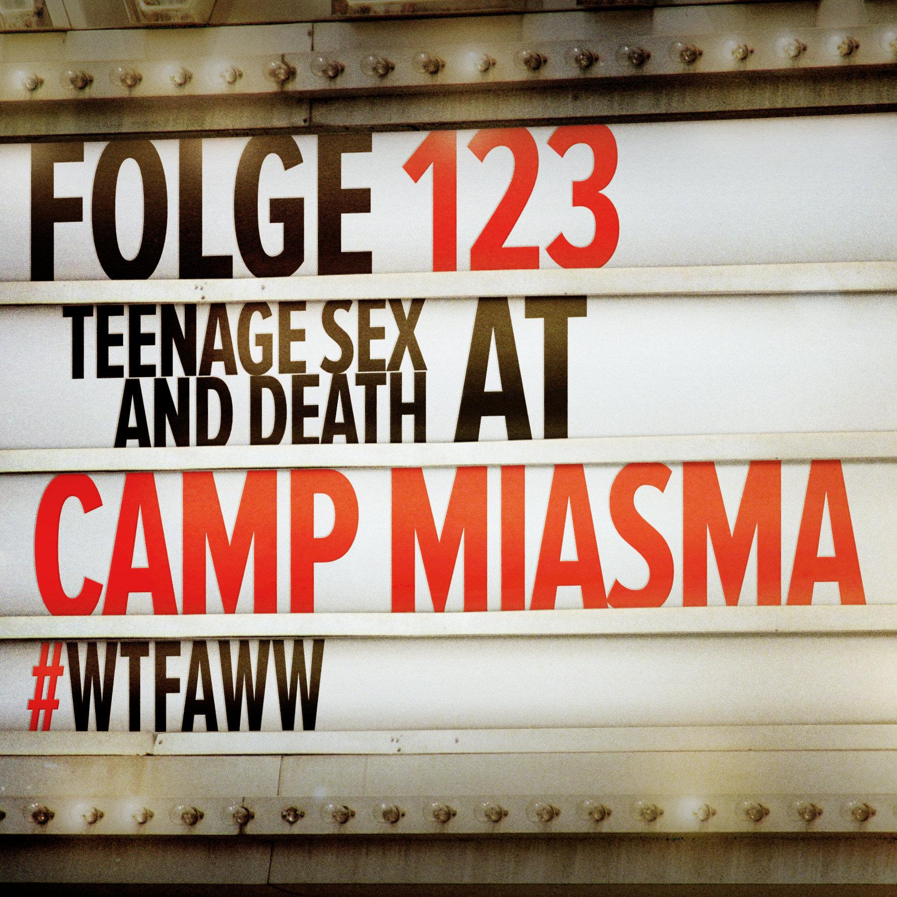 Teenage Sex and Death at Camp Miasma | Episode 123 | WTFAWW episode artwork