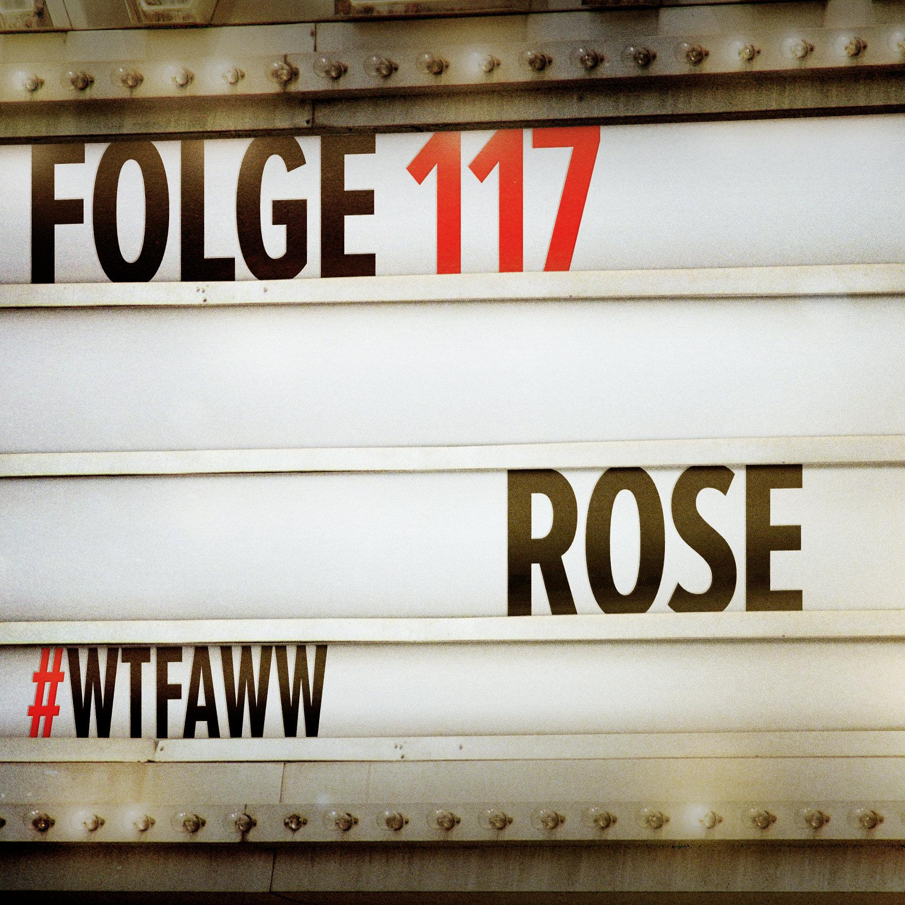 Rose | Episode 117 | WTFAWW episode artwork