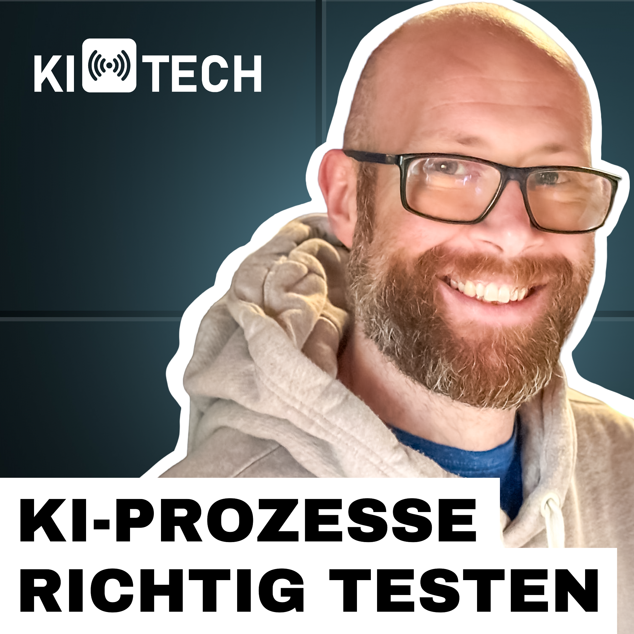 KI in Prozessen: Wenn Testing plötzlich geschäftskritisch wird | #KIundTECH episode artwork