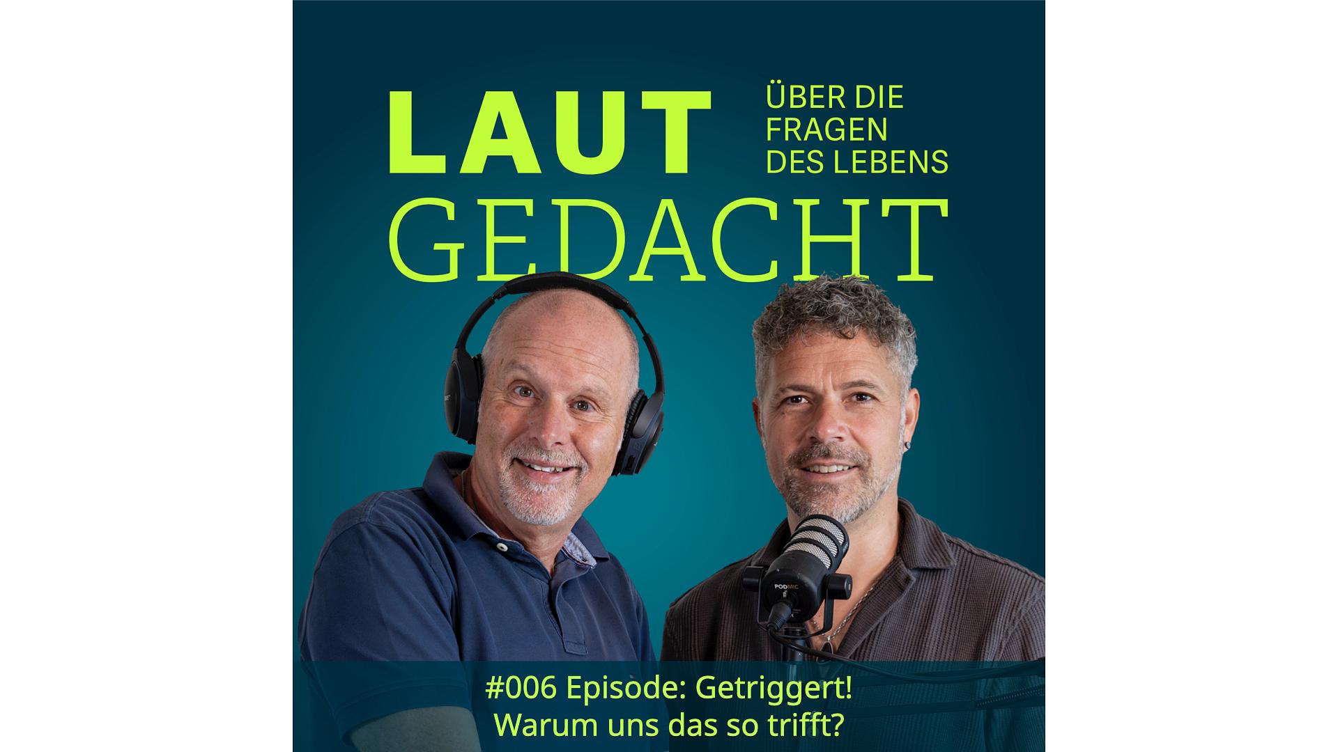 #006 Laut gedacht "Getriggert! Warum uns das so trifft?" #006 Laut gedacht "Getriggert! Warum uns das so trifft?"
