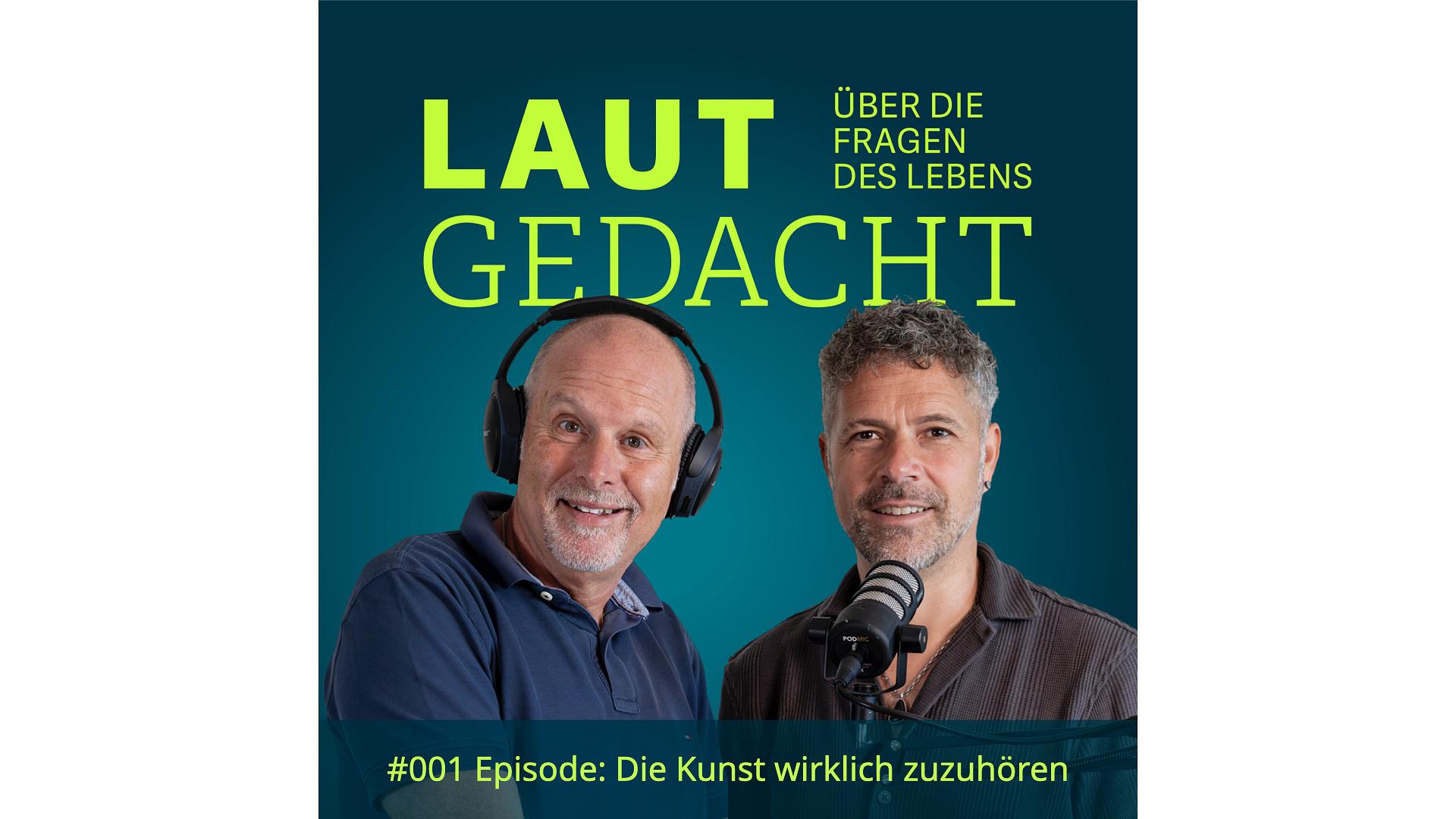 #001 Laut gedacht "Die Kunst wirklich zuzuhören" #001 Laut gedacht "Die Kunst wirklich zuzuhören"