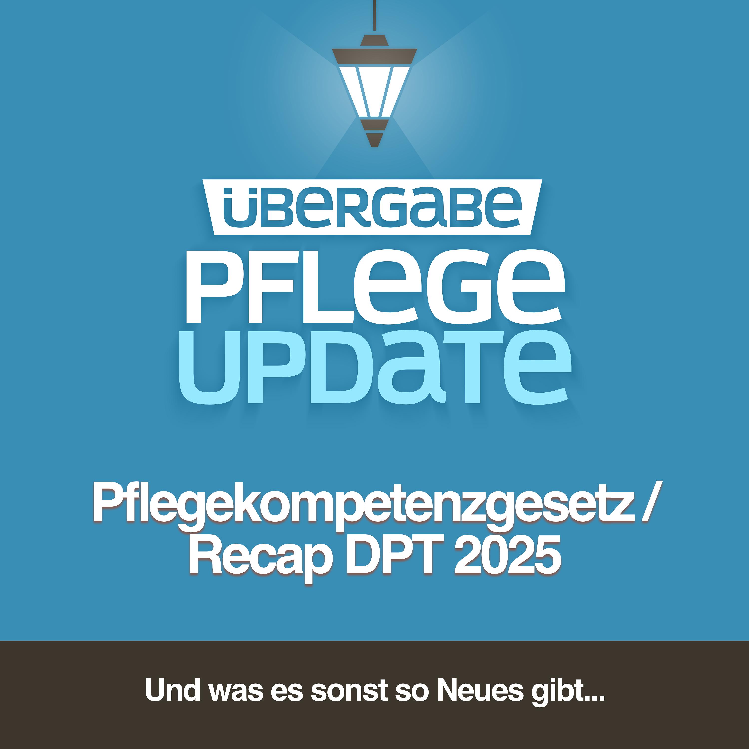 PU108 - Pflegekompetenzgesetz / Recap DPT 2025