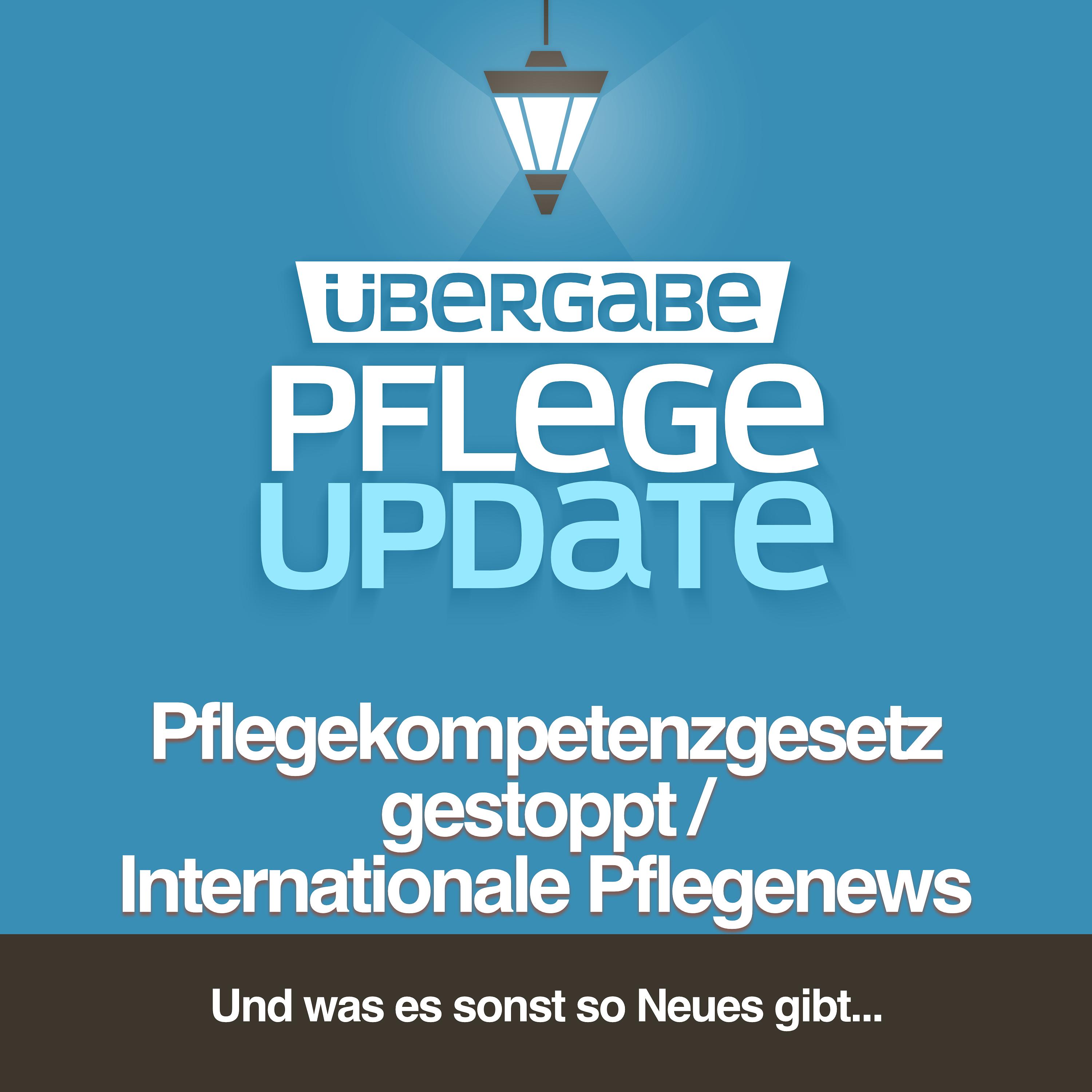 PU109 - Pflegekompetenzgesetz gestoppt / Internationale Pflegenews