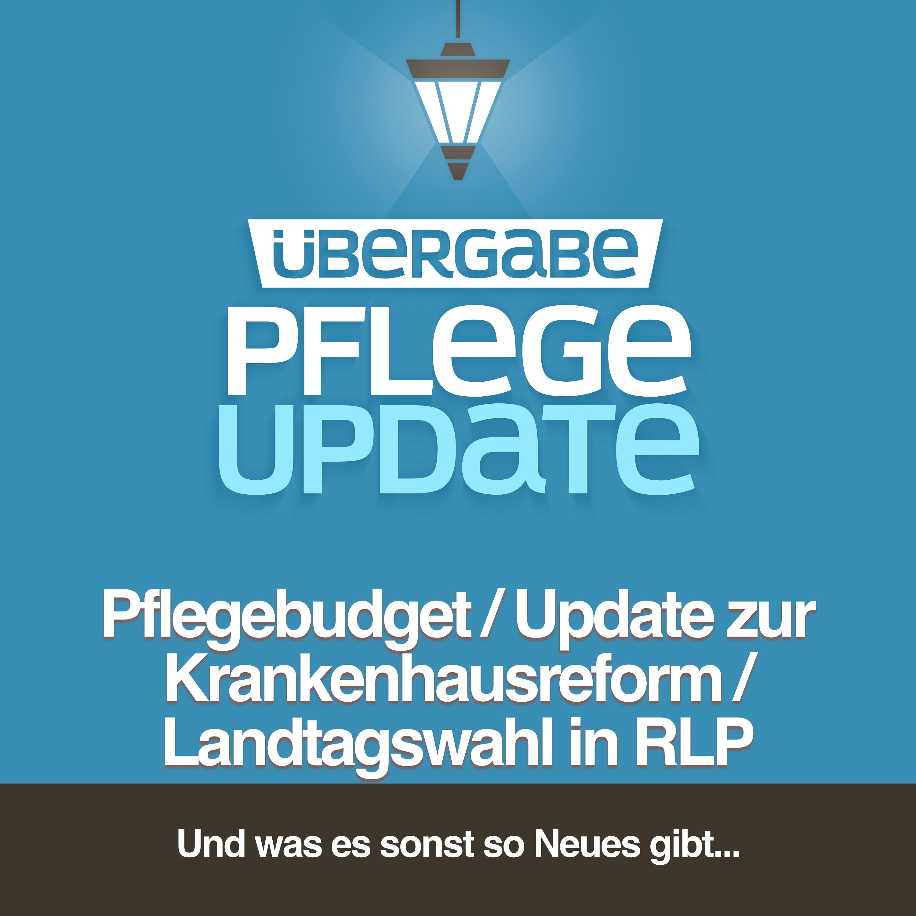 PU115 - Pflegebudget / Update zur Krankenhausreform / Landtagswahl in RLP