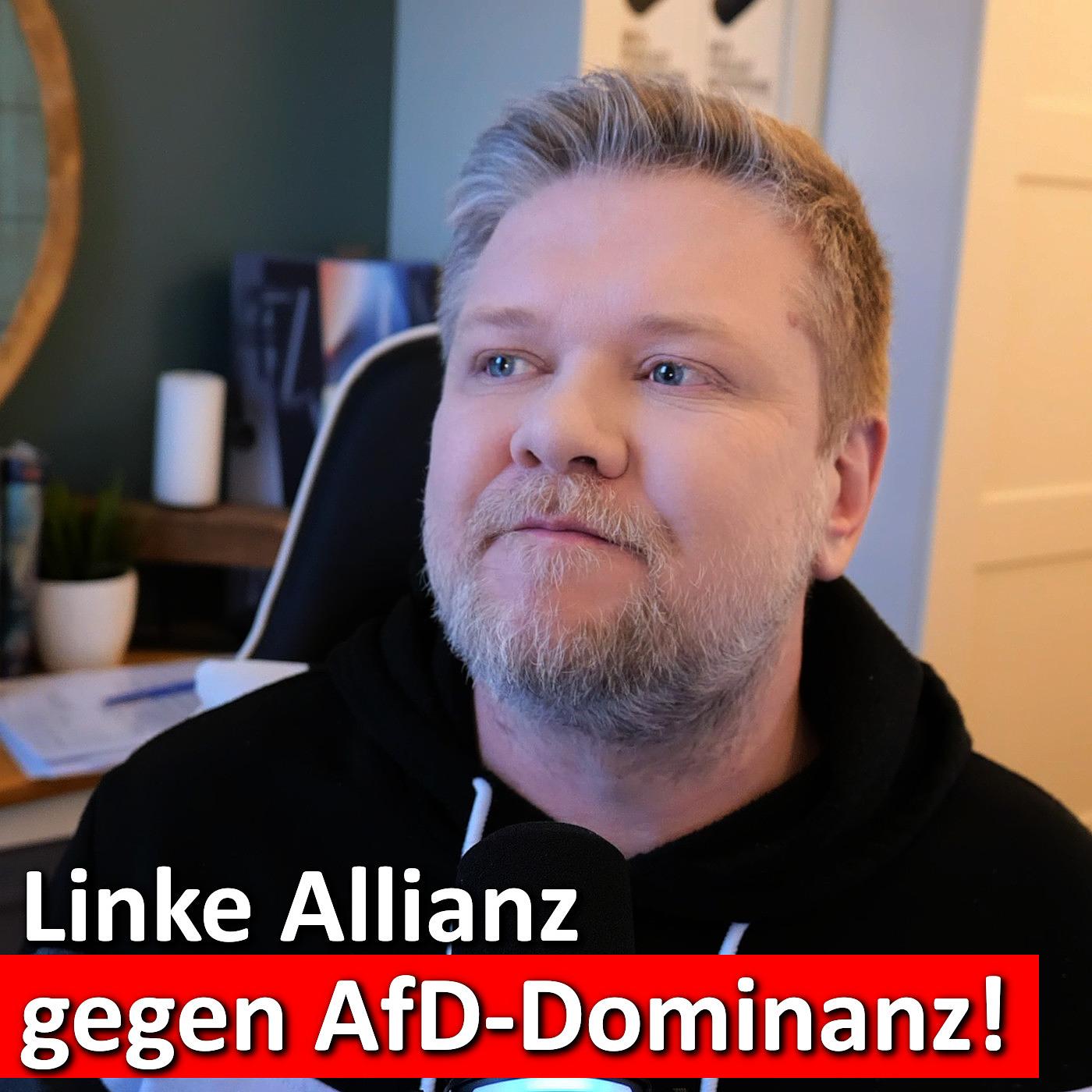 #275: Politischer Paukenschlag: Linksbündnis greift AfD-Hochburgen an? #275: Politischer Paukenschlag: Linksbündnis greift AfD-Hochburgen an?