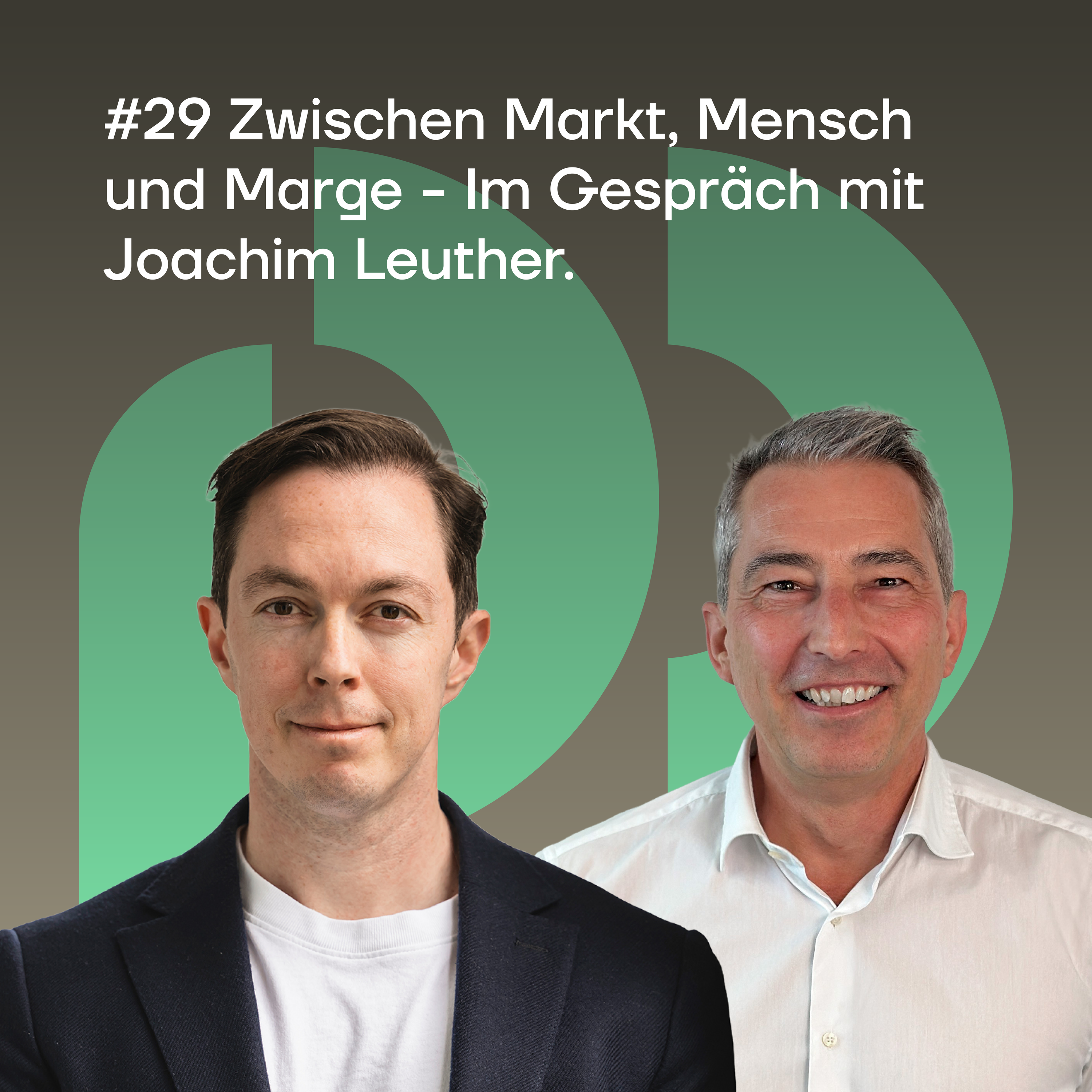 Zwischen Markt, Mensch und Marge | Im Gespräch mit Joachim Leuther
