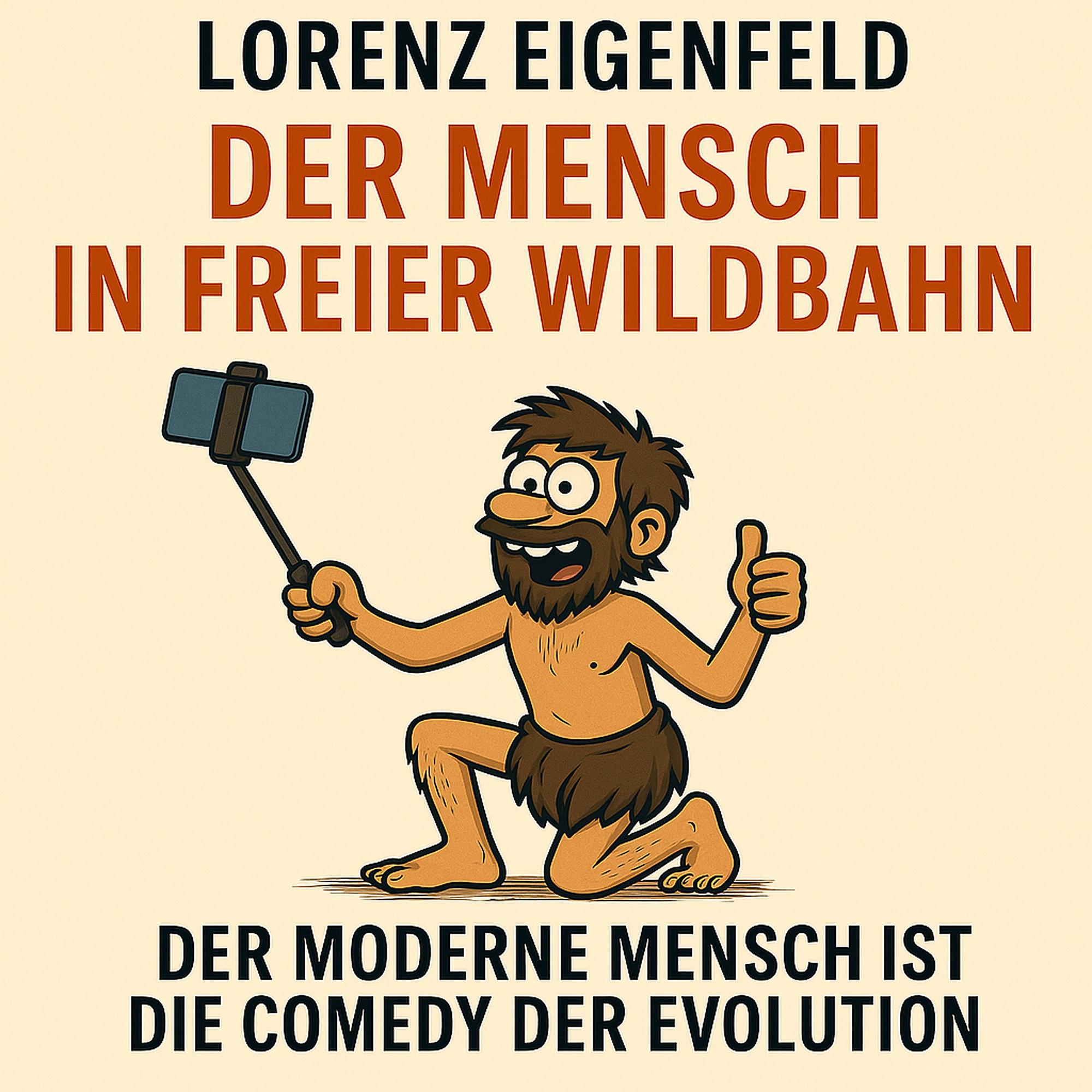 Der Mensch in freier Wildbahn - Comedy der Evolution